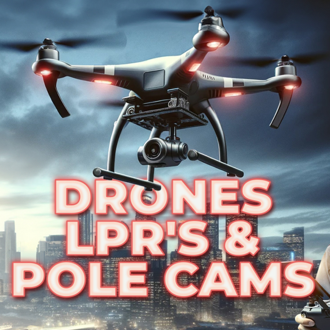 Drones, LPR's and Pole Cams