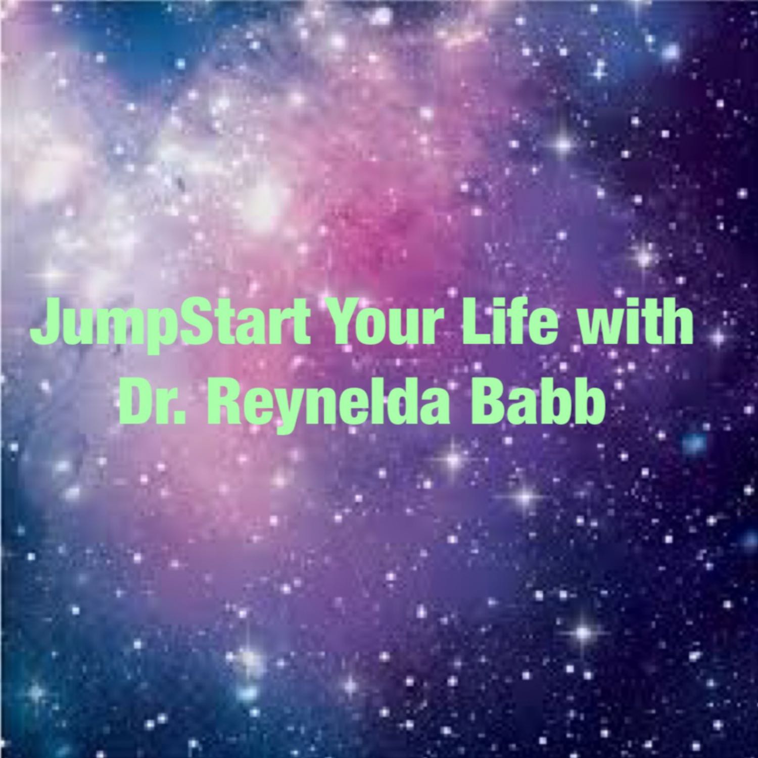 JumpStart Your Life With Dr. Reynelda Babb