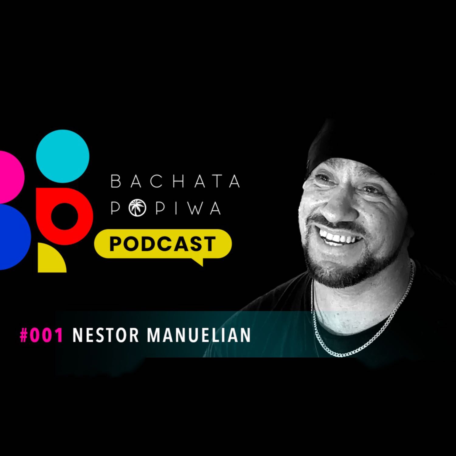 Nestor Manuelian: Dance, Evolution, and Resilience | Bachata Popiwa Podcast #001