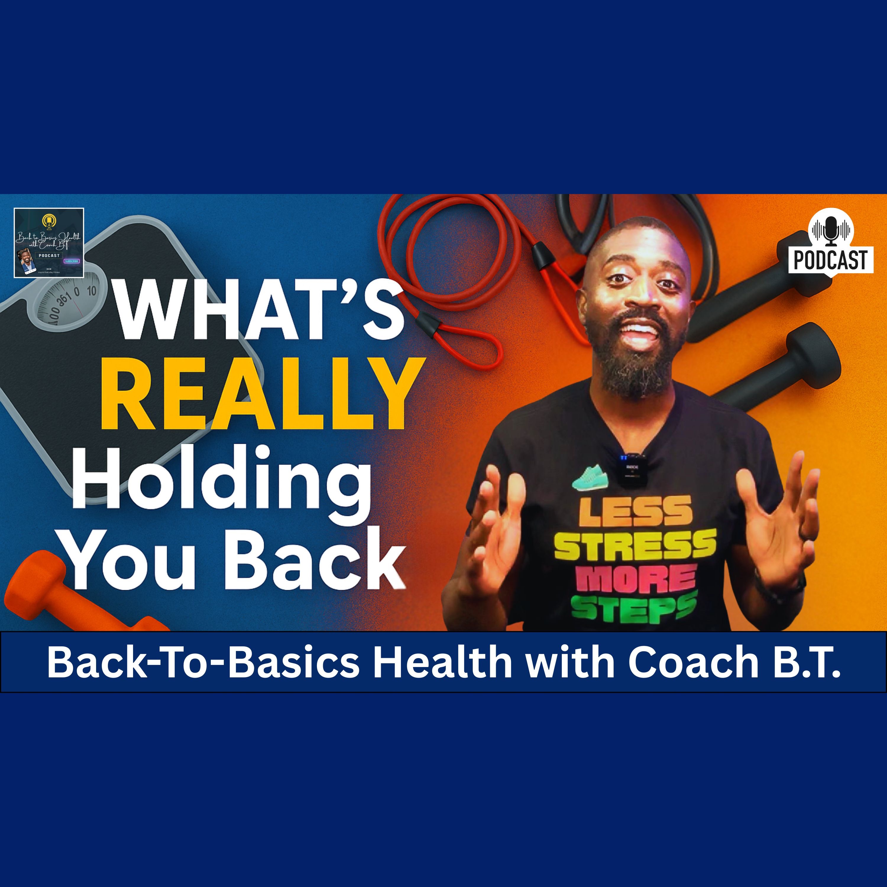 Back to Basics Health with Coach B.T.