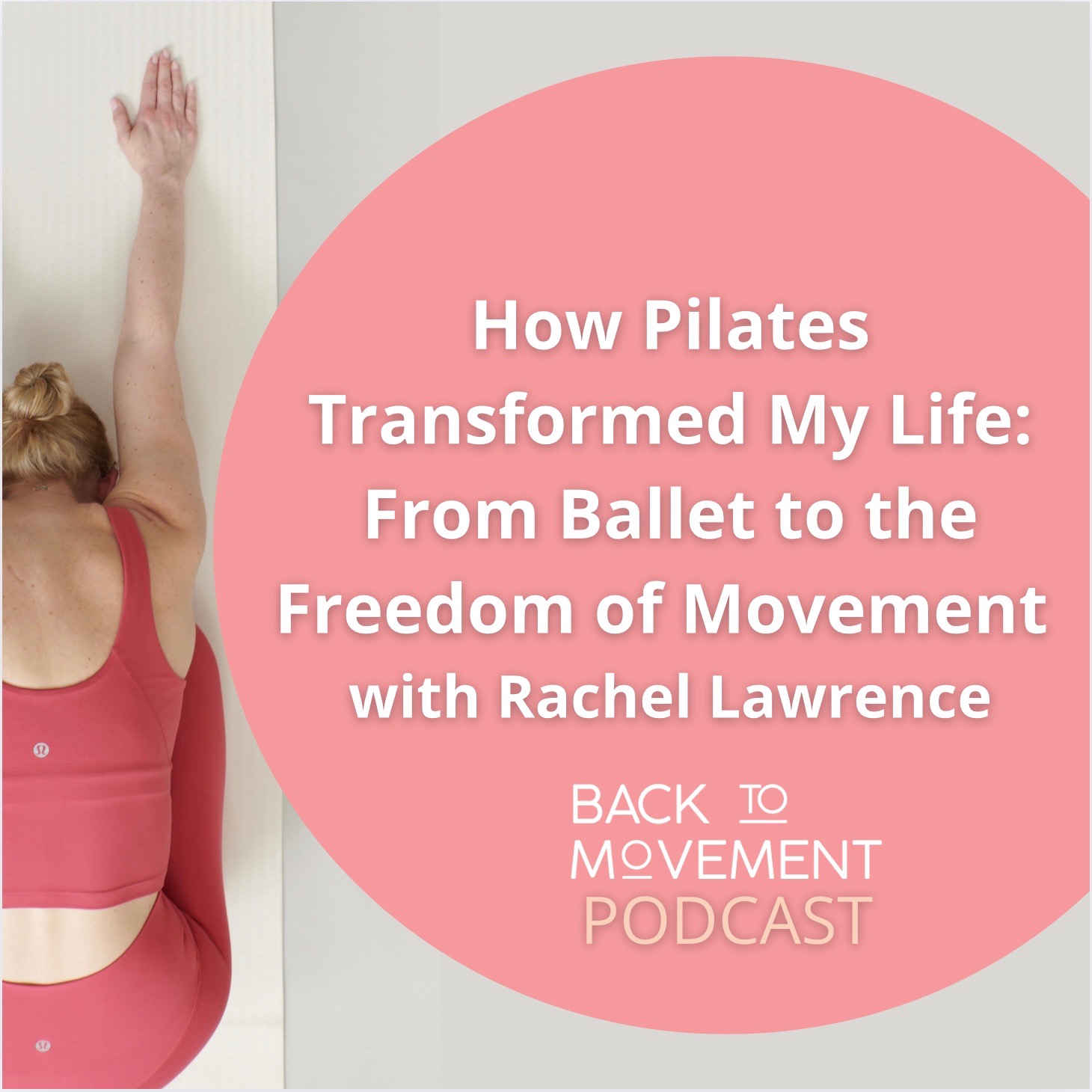 How Pilates Transformed My Life: From Ballet to the Freedom of Movement – Rachel Lawrence’s Story episode artwork