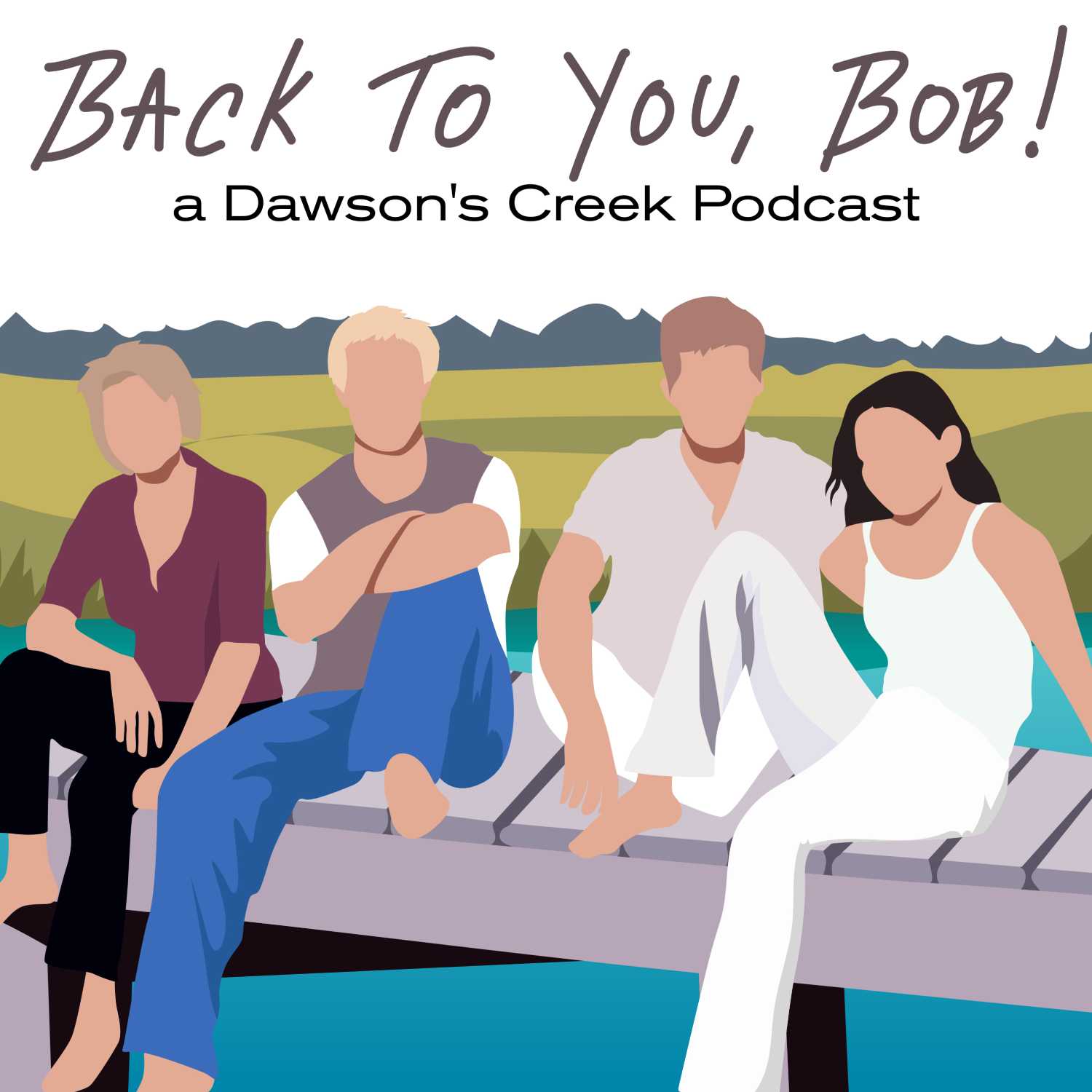 Back To You, Bob!: A Dawson\'s Creek Podcast