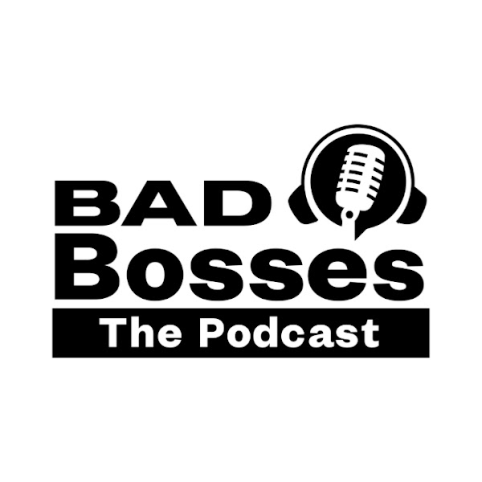 Bad Bosses The Podcast
