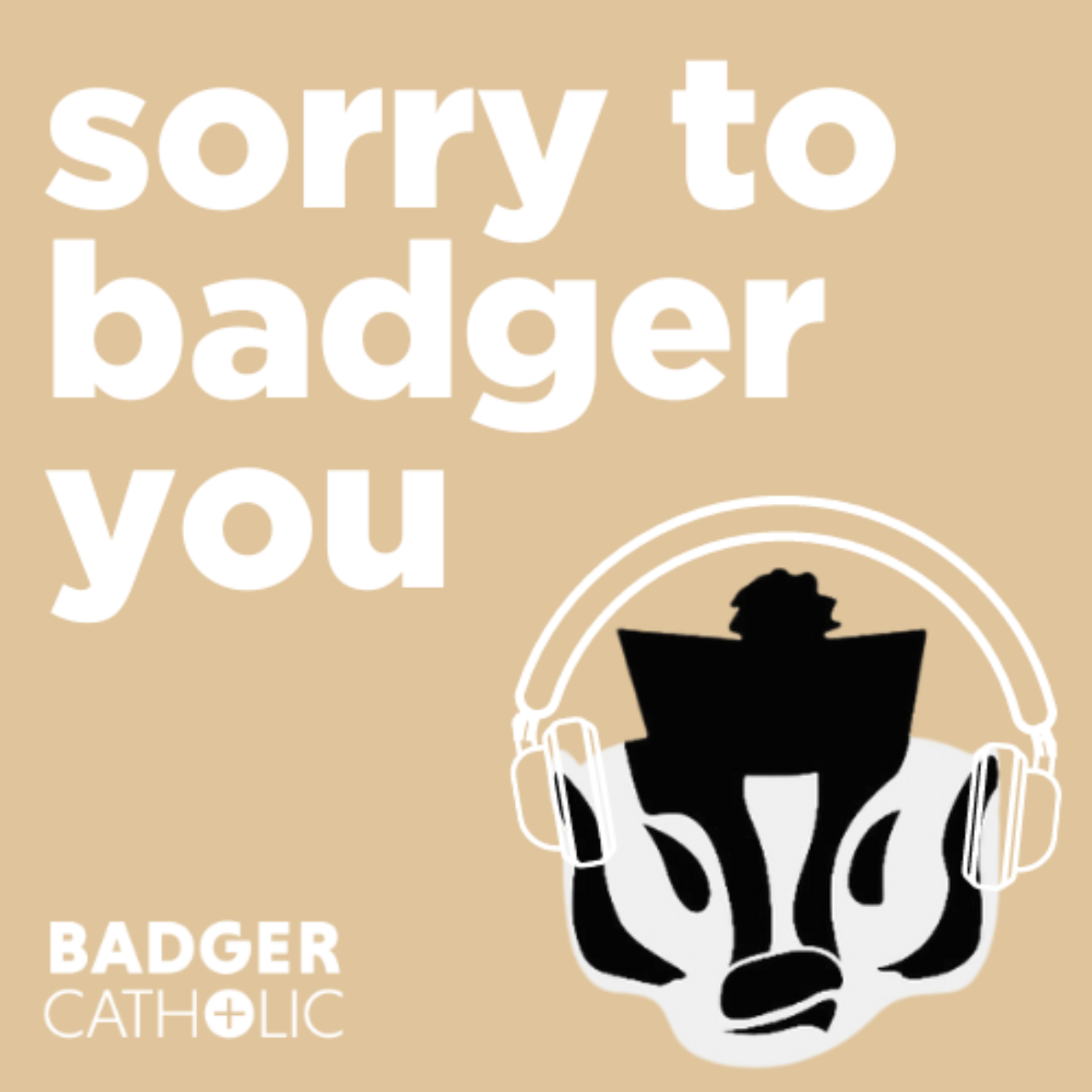 Sorry To Badger You