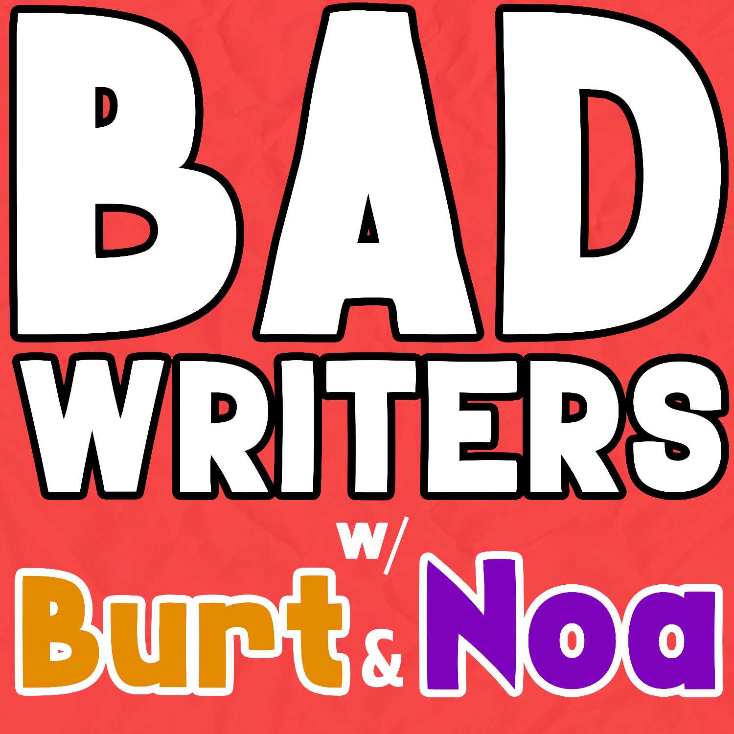 Bad Writers w/ Burt & Noa
