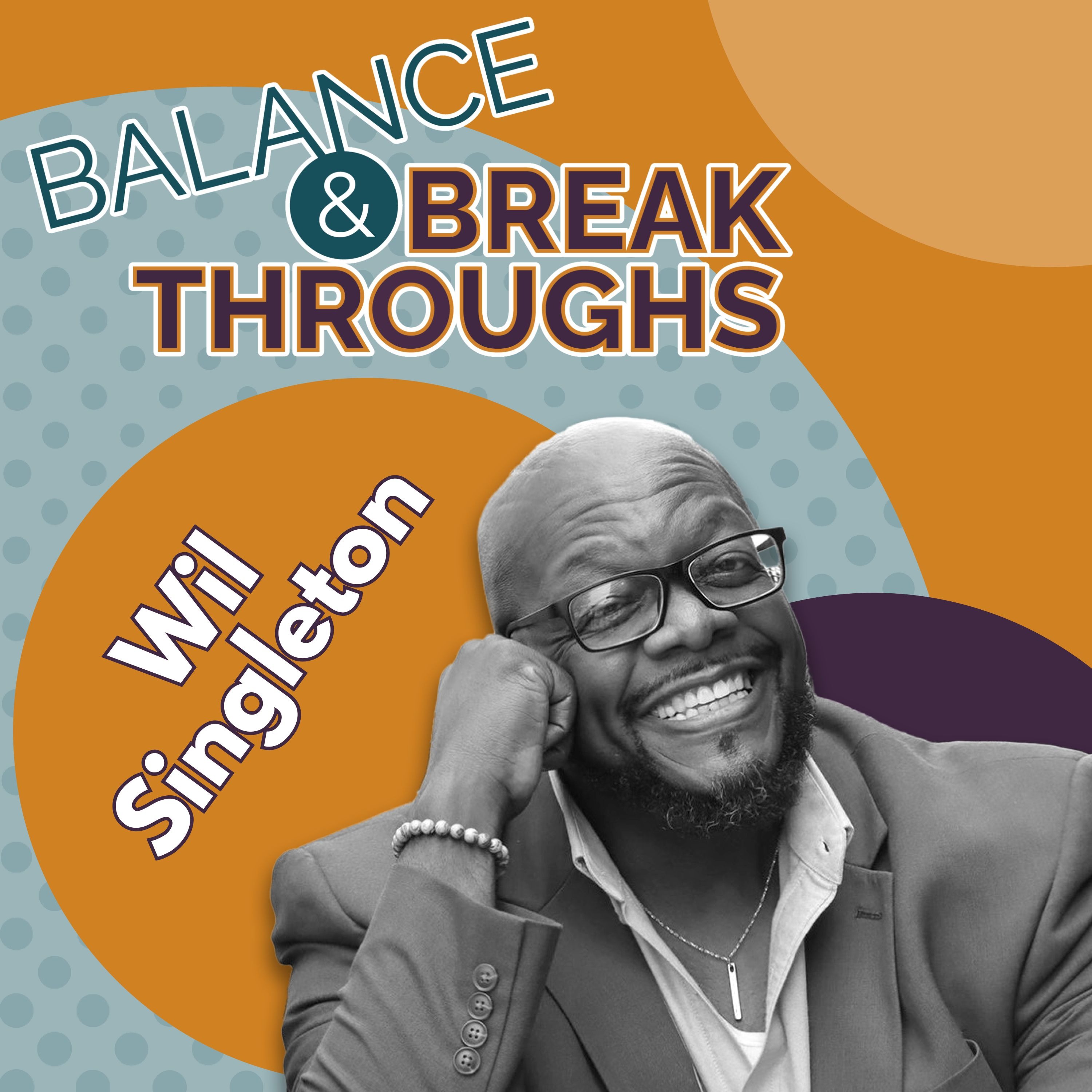 Welcome to Balance and Breakthroughs with William Singleton episode artwork