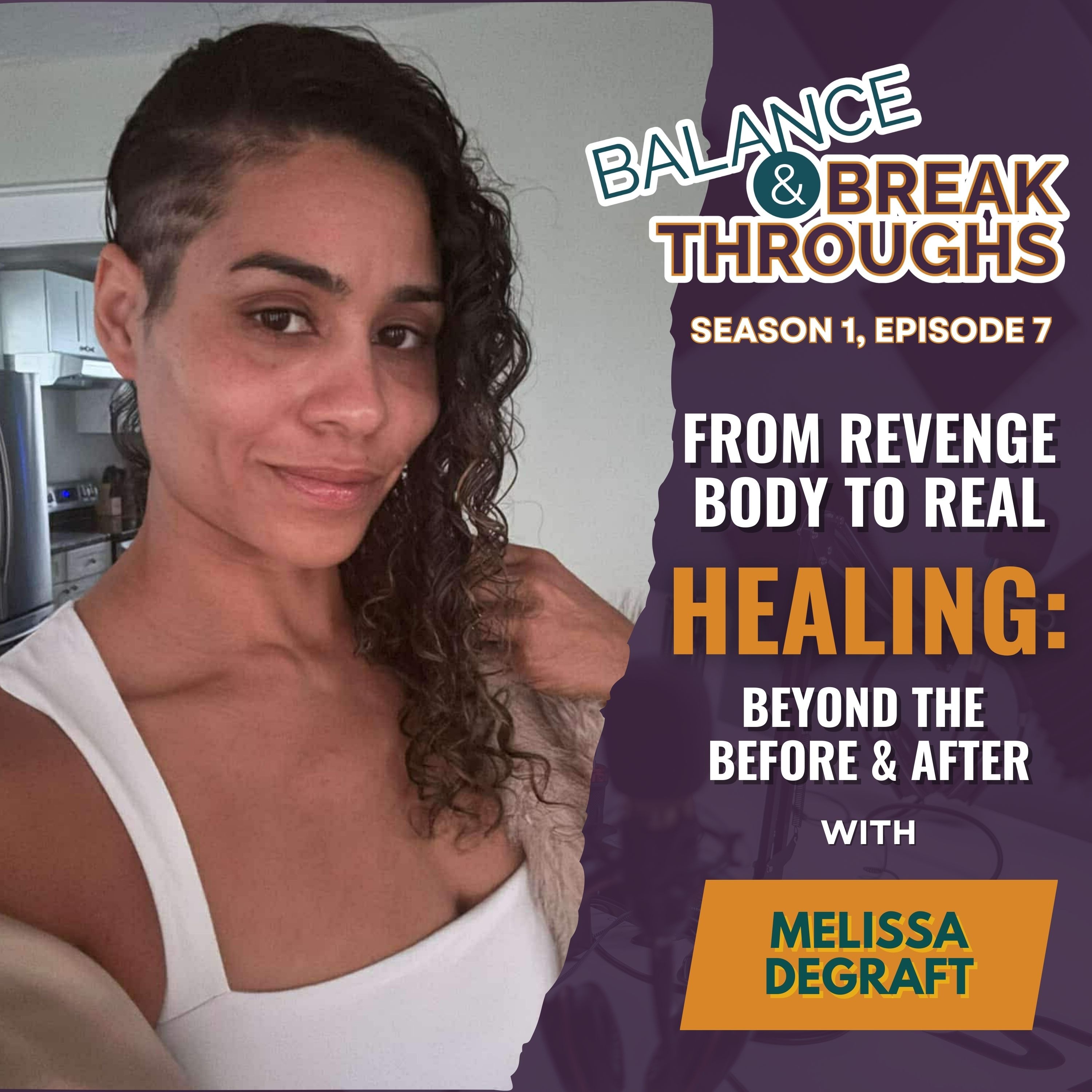 From Revenge Body to Real Healing: Beyond the Before & After with Melissa DeGraft episode artwork