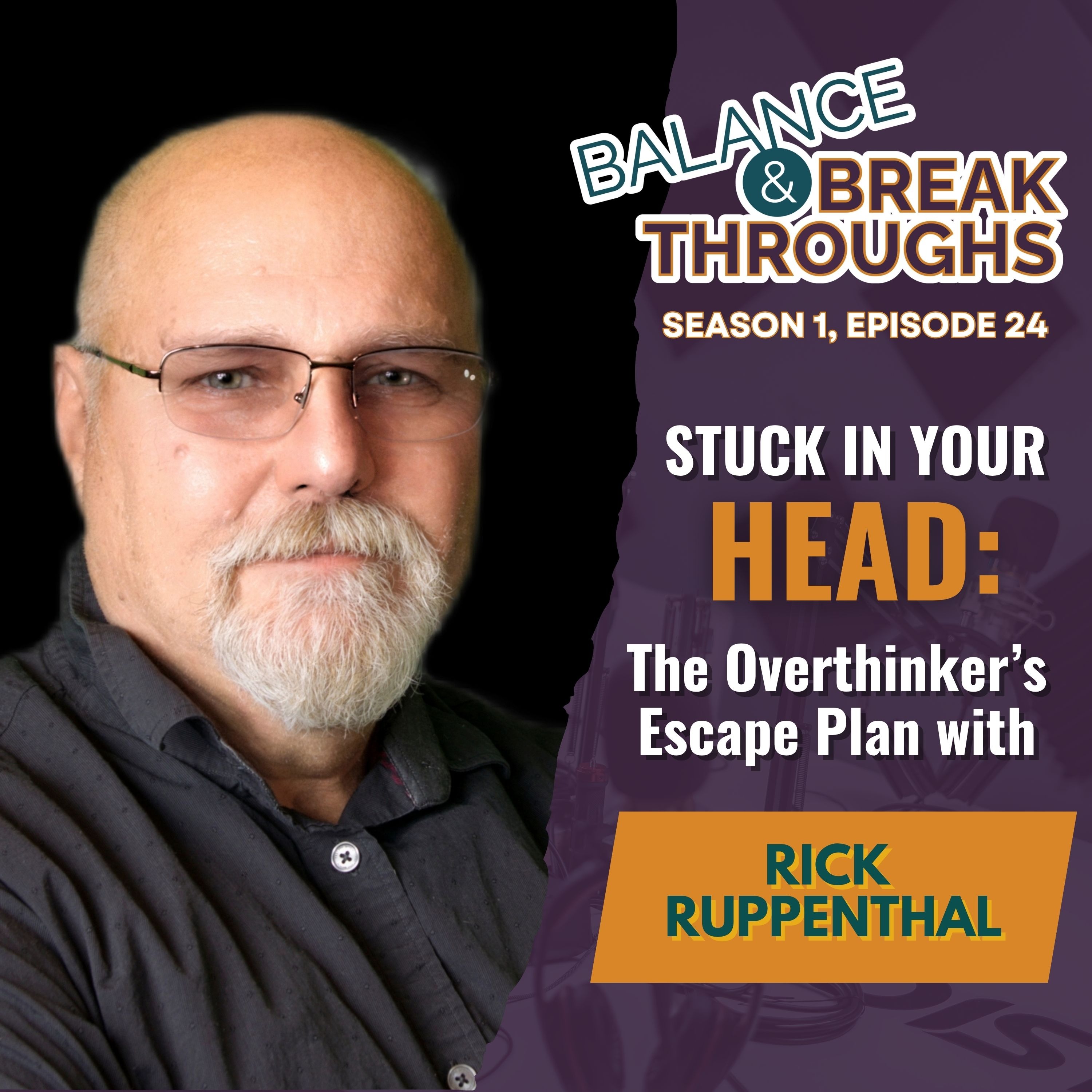 Stuck in Your Head: The Overthinker's Escape Plan with Rick Ruppenthal episode artwork