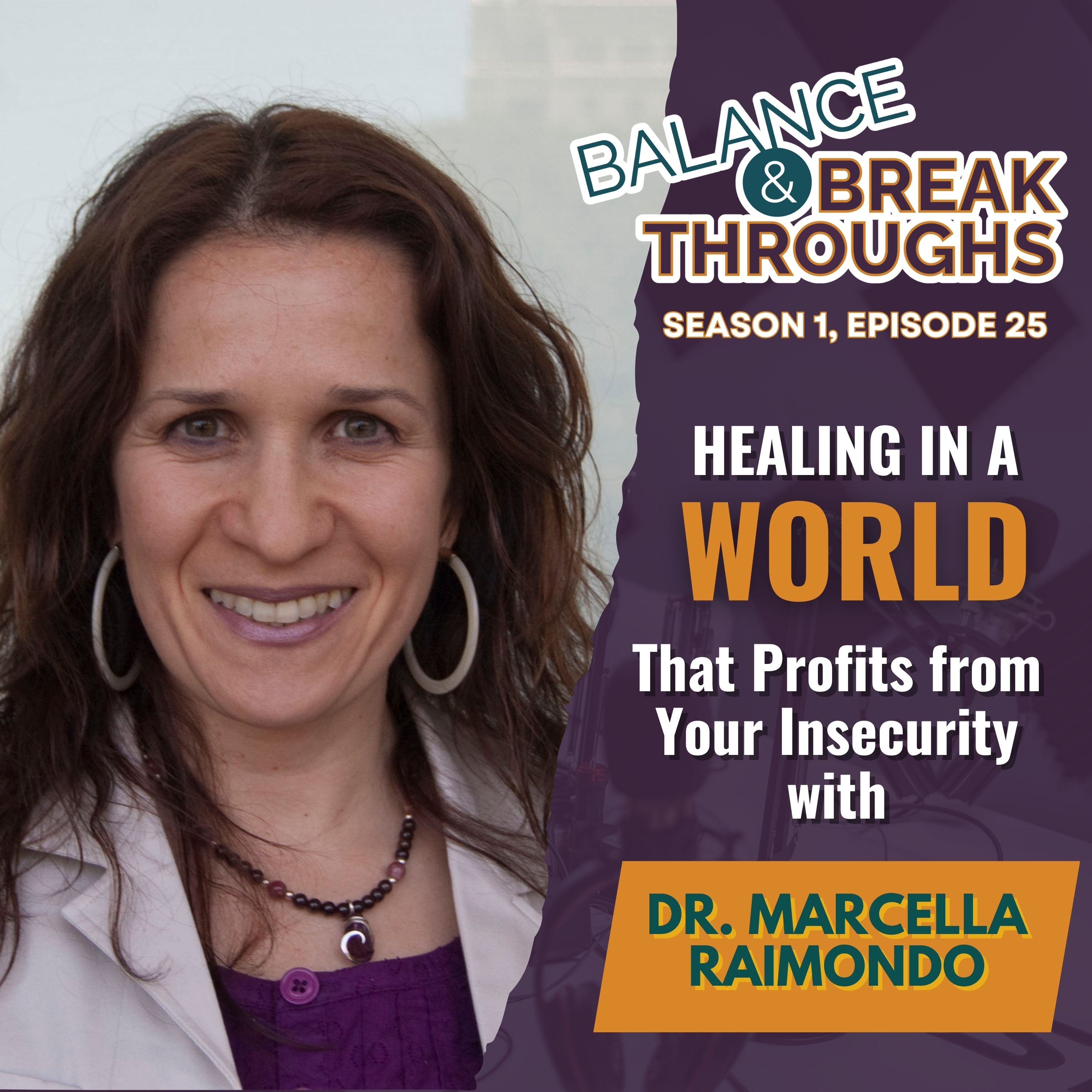 Healing in a World that Profits from Your Insecurity with Dr. Marcella Raimondo episode artwork
