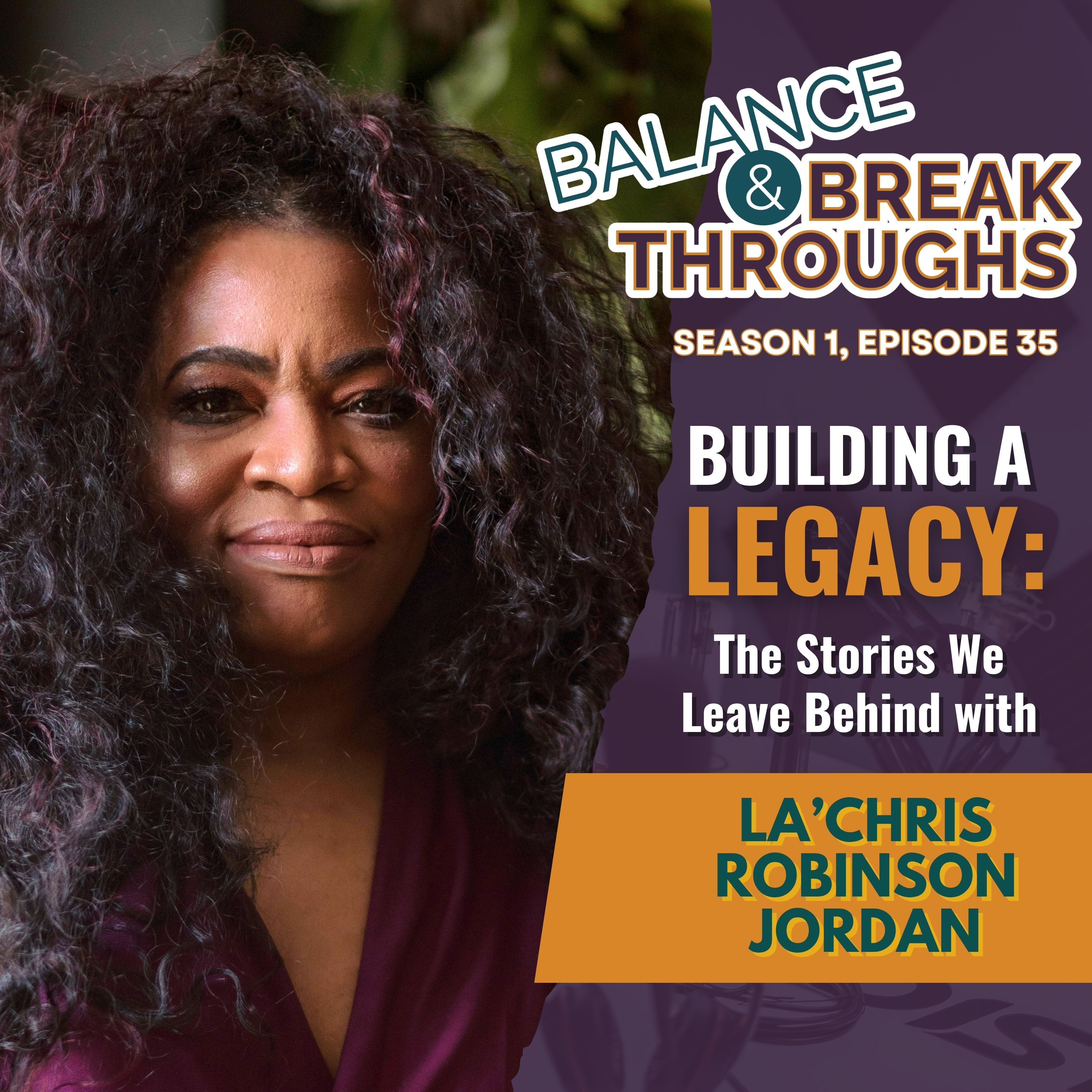 Building a Legacy: The Stories We Leave Behind with La'Chris Robinson Jordan episode artwork