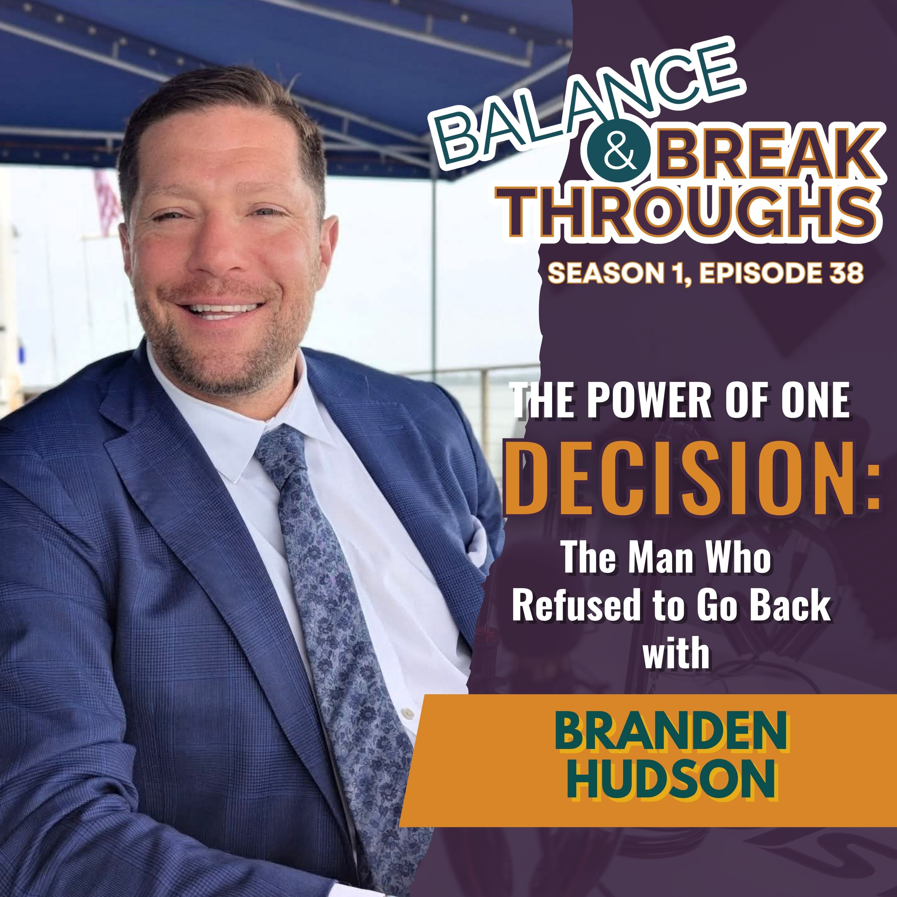 The Power of One Decision: The Man Who Refused to Go Back with Branden Hudson episode artwork