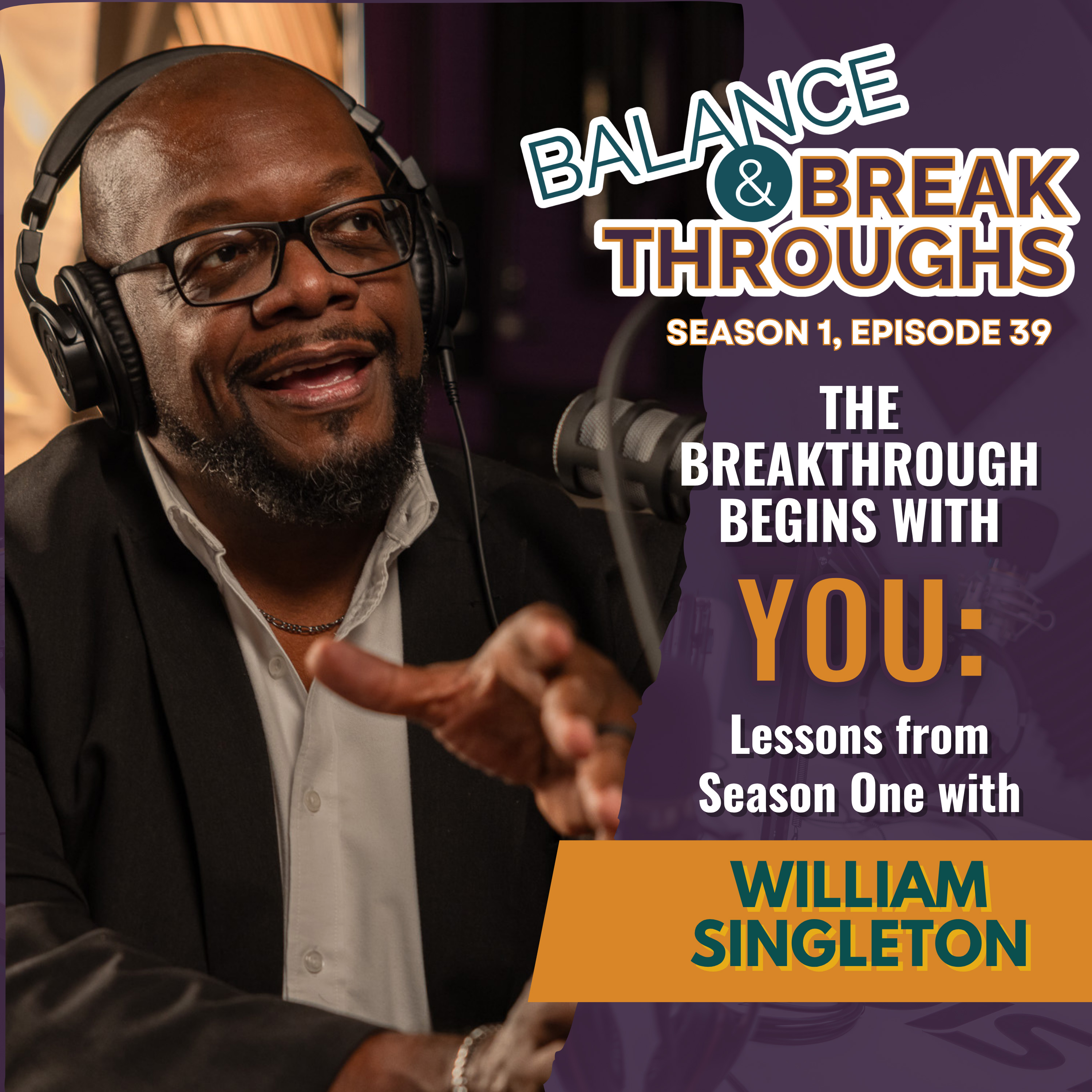 The Breakthrough Begins with You: Lessons from Season One with William Singleton episode artwork