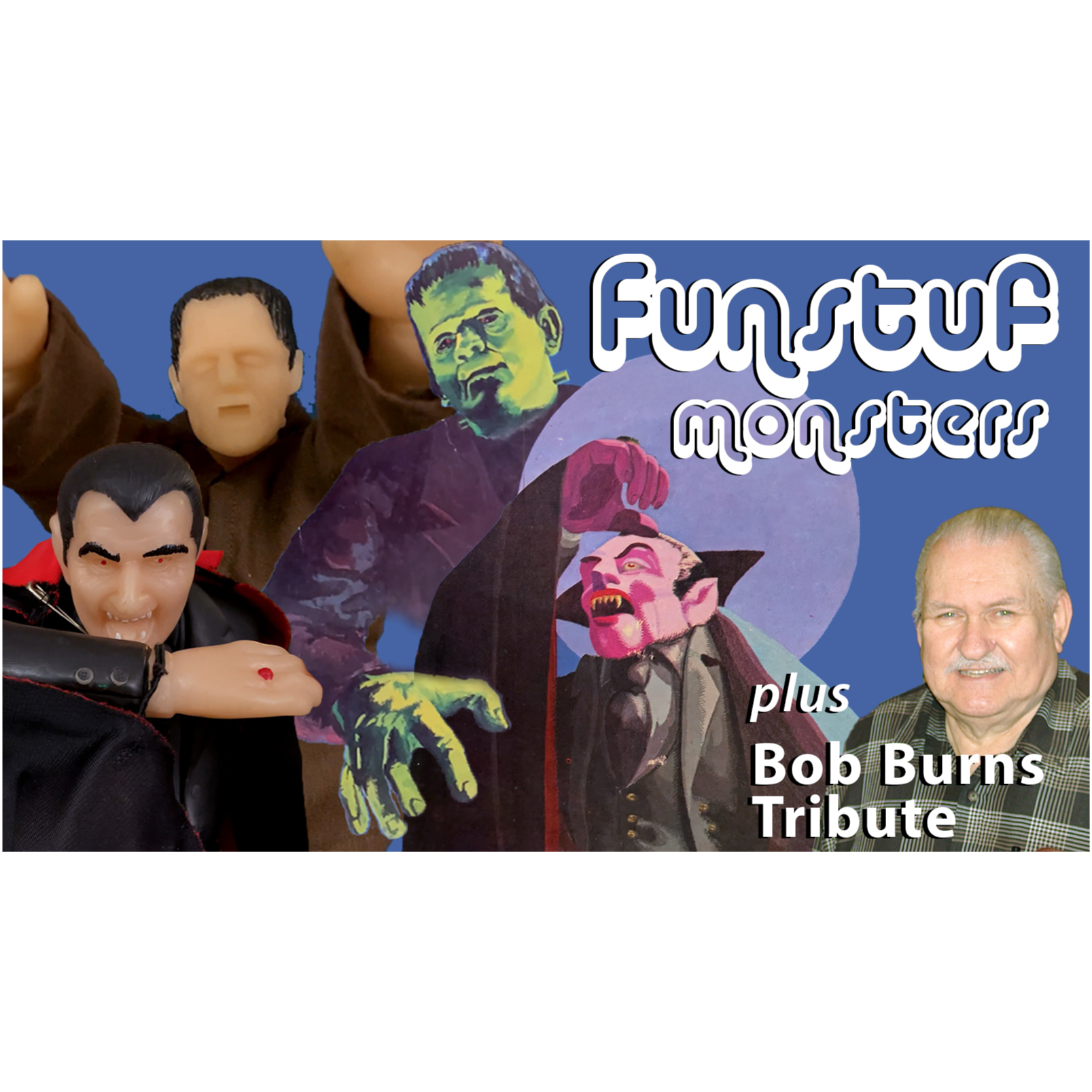 Funstuf Dracula and Frankenstein expanding monsters, plus Bob Burns tribute - Raymond Castile's Basement of Horror episode artwork