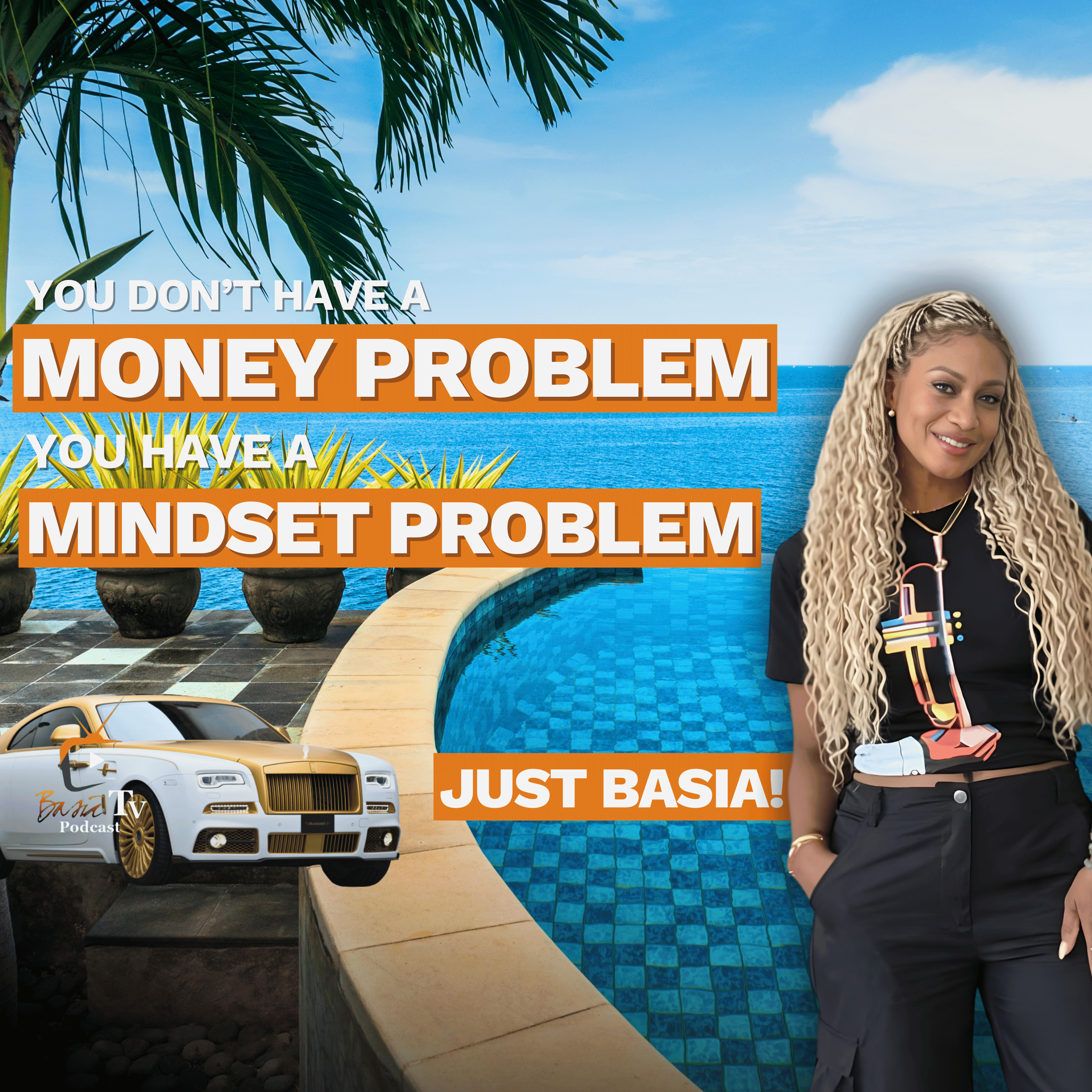 You Don't Have A Money Problem... You Have A Mindset Problem! Just Basia🎙️ episode artwork
