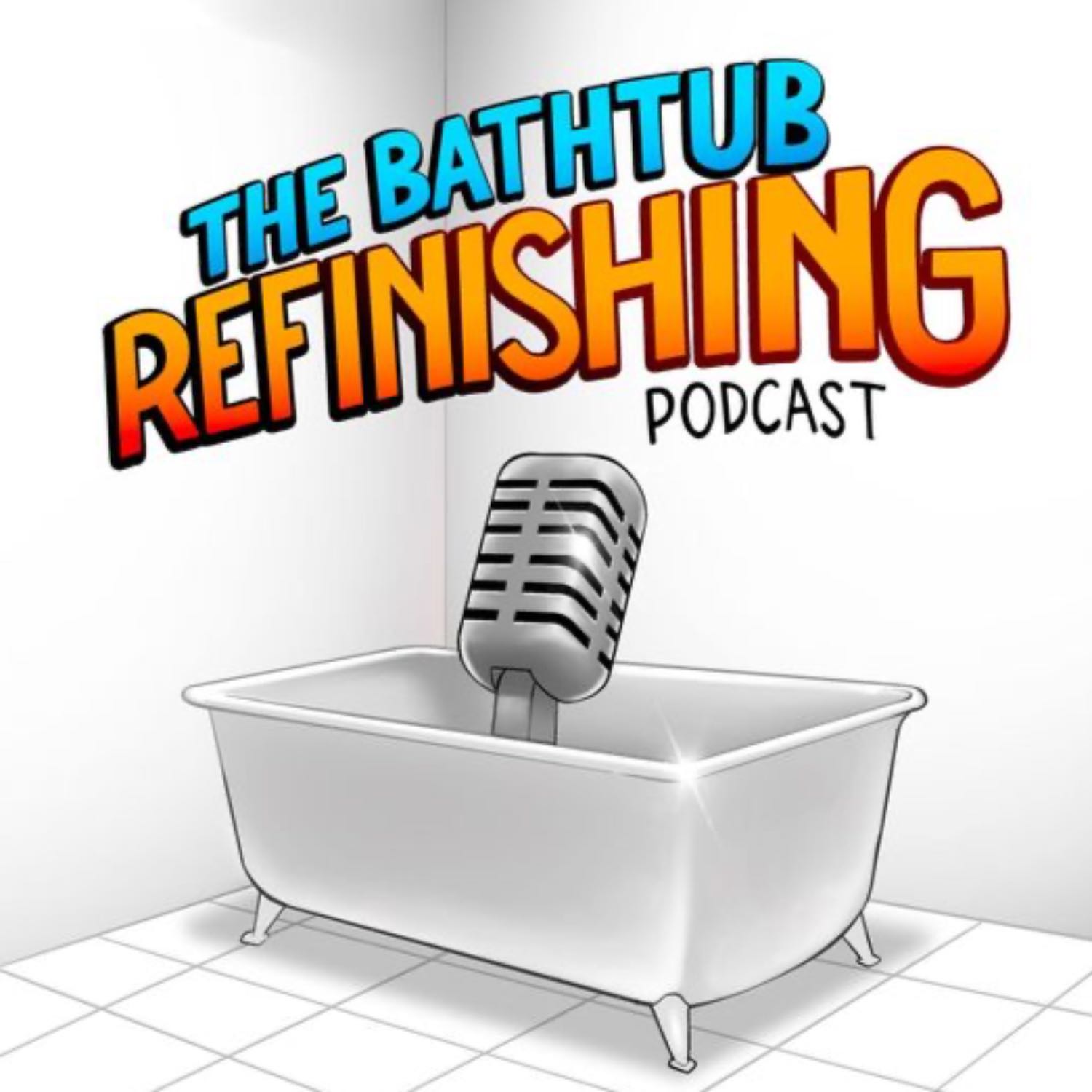 The Bathtub Refinishing Podcast