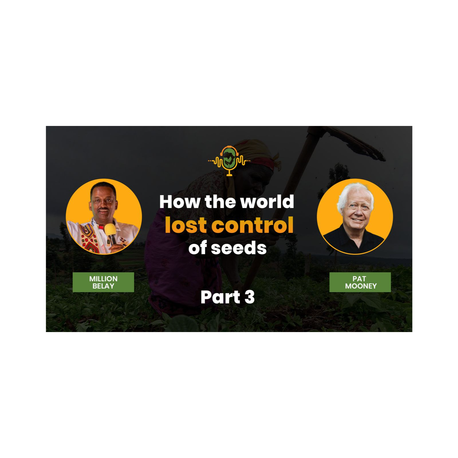 Reclaiming Africa’s Food Future: Agroecology, Power & Resistance | Pat Mooney episode artwork