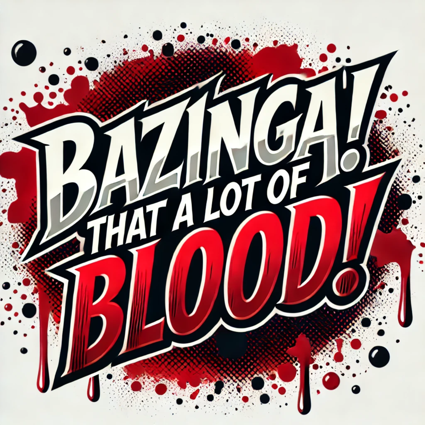 Bazinga! That's a lot of blood! podcast artwork