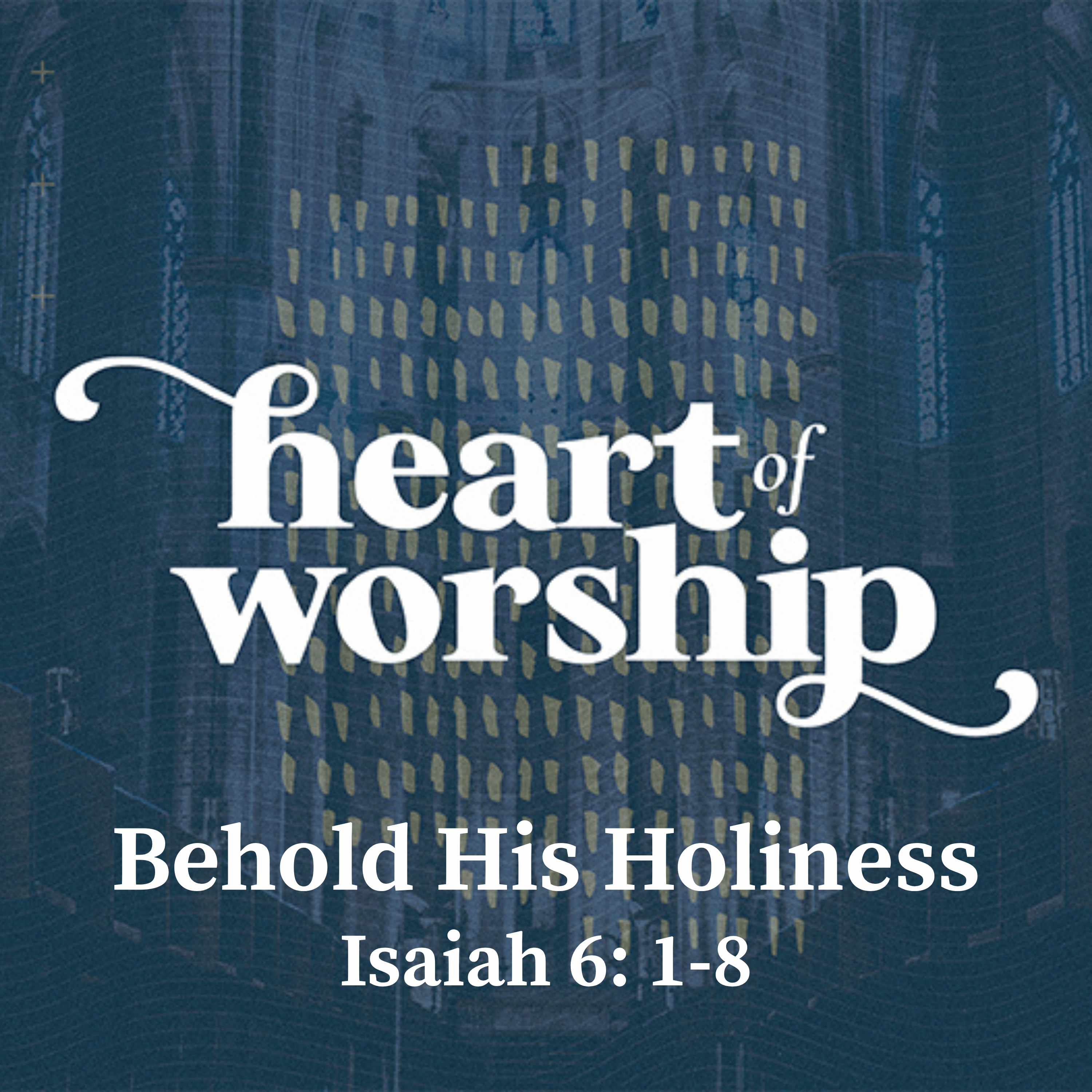 Heart of Worship: Behold is Holiness episode artwork