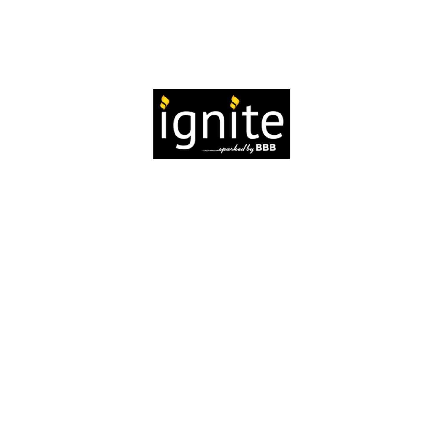Introduction to Ignite Sparked by BBB- Meet the Team of Ignite! 
