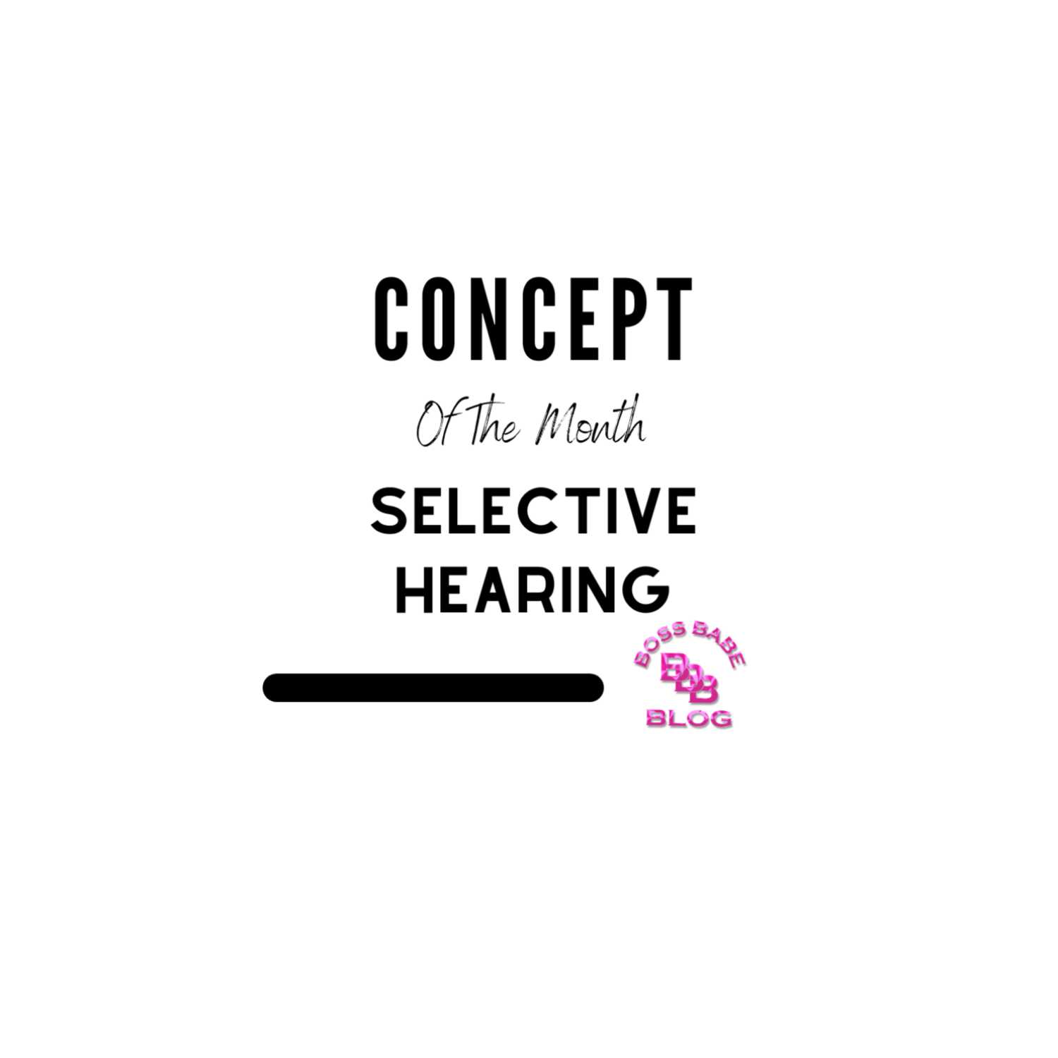 Concept Of The Month - Selective Hearing 
