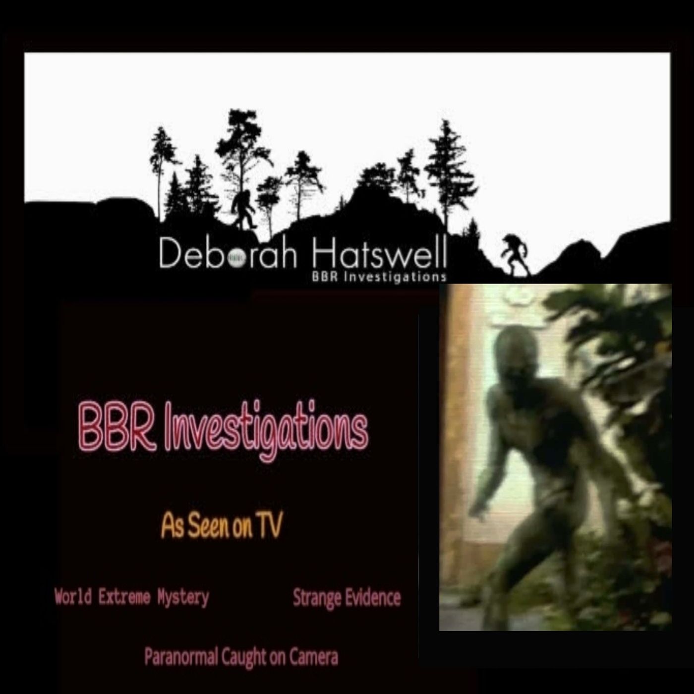 Deborah Hatswell. BBR Investigations. Cryptid Creatures, Mystery and Unexplained Events