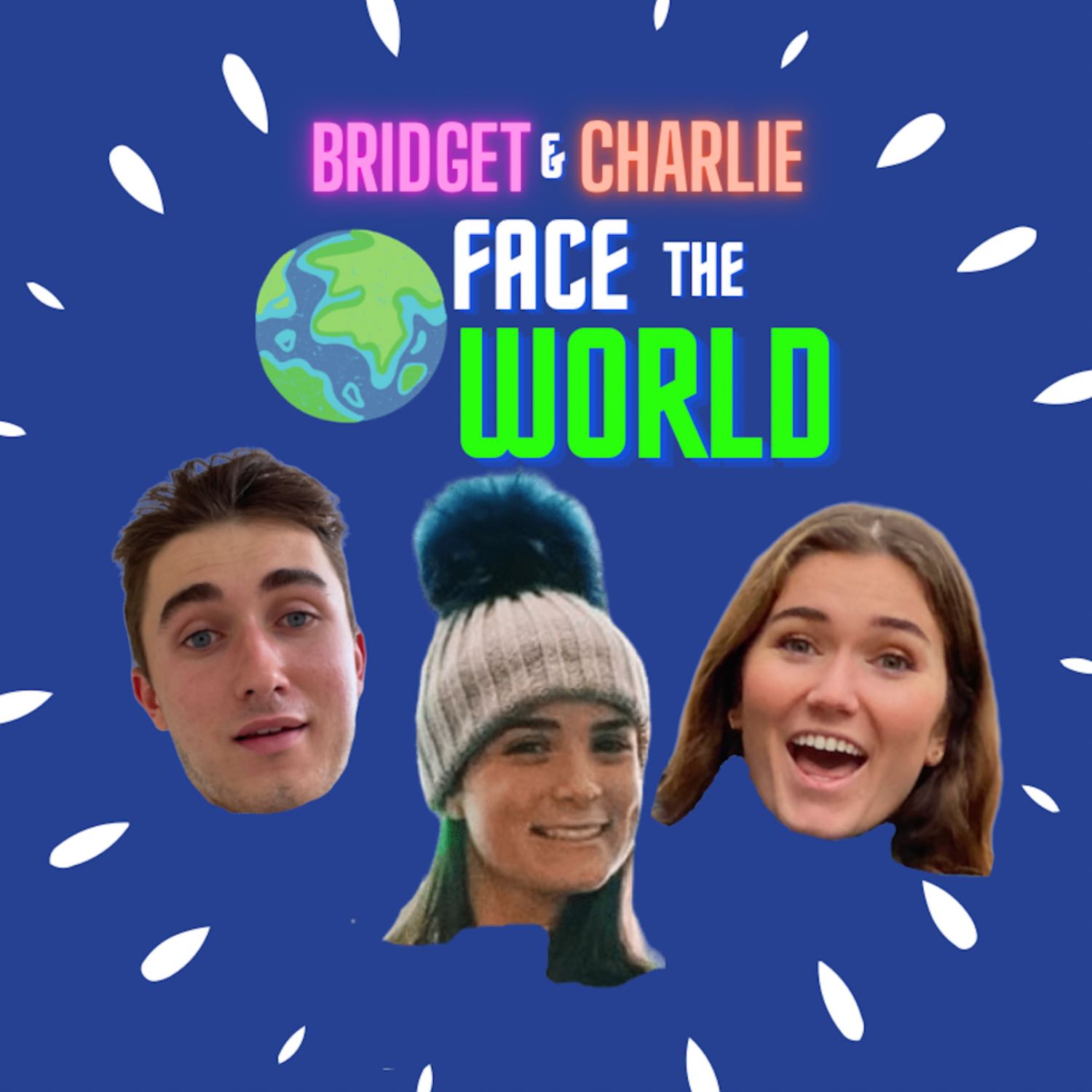 Bridget & Charlie Face The World