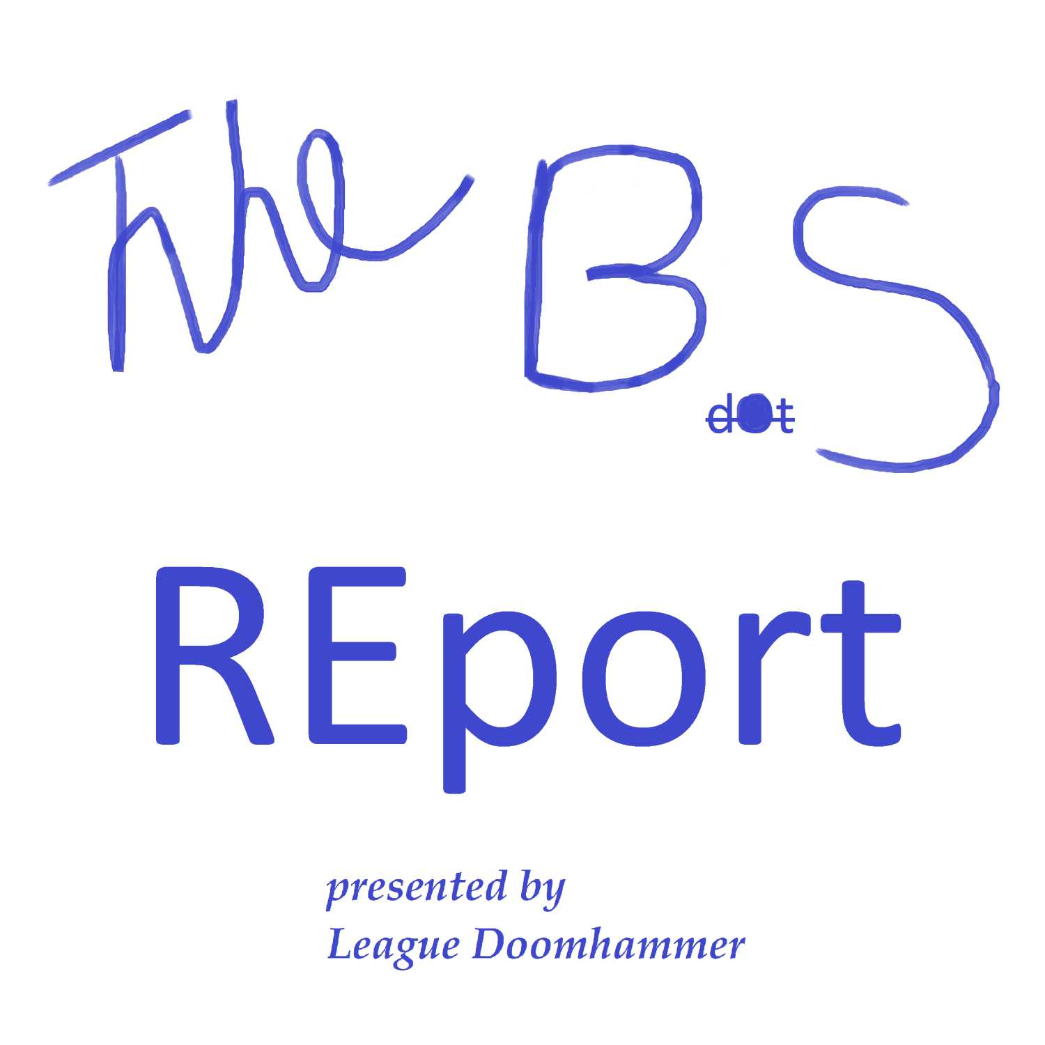 The B.S REport Presented by League Doomhammer podcast artwork