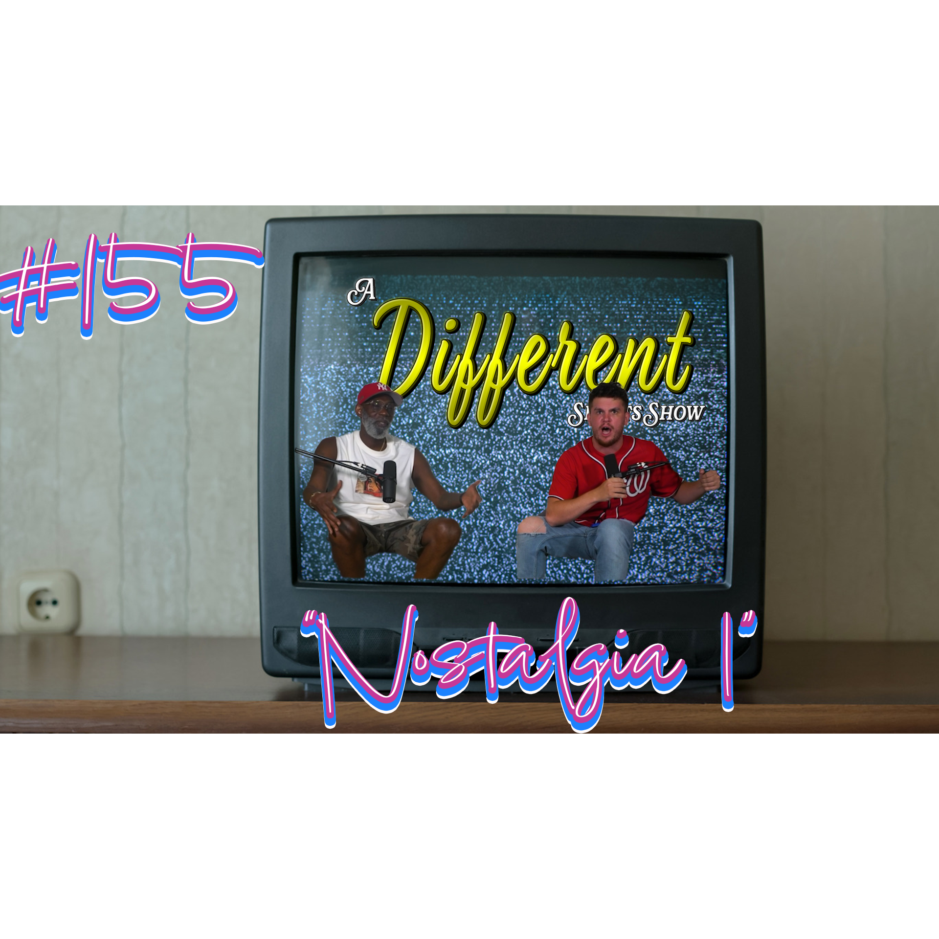 A Different Sports Show #155: "Nostalgia I"  episode artwork