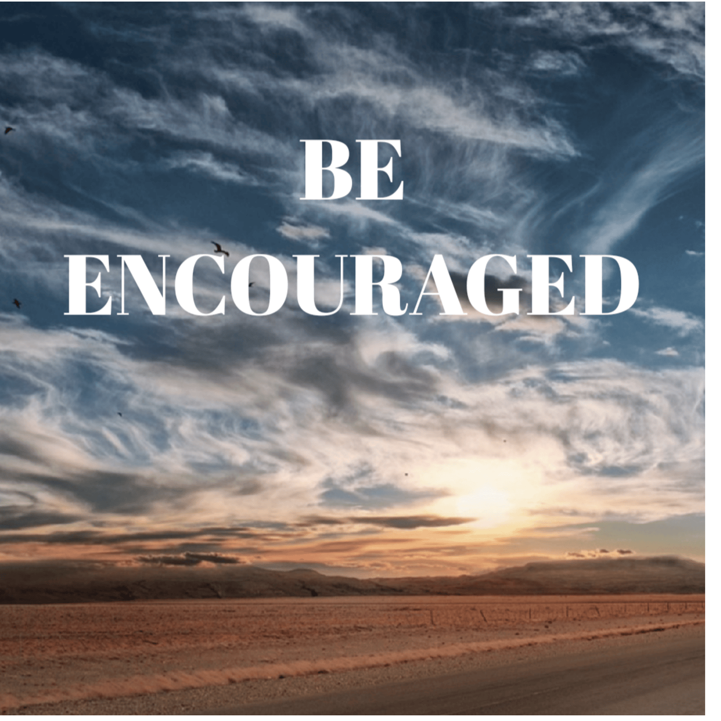 Be Encouraged
