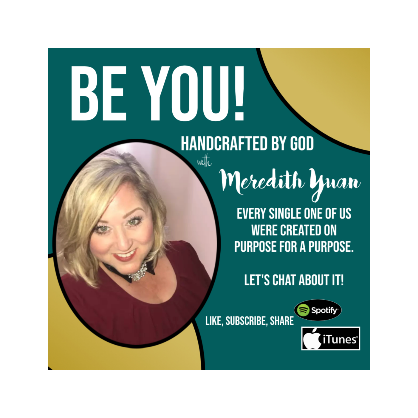 Be You! Handcrafted by God!