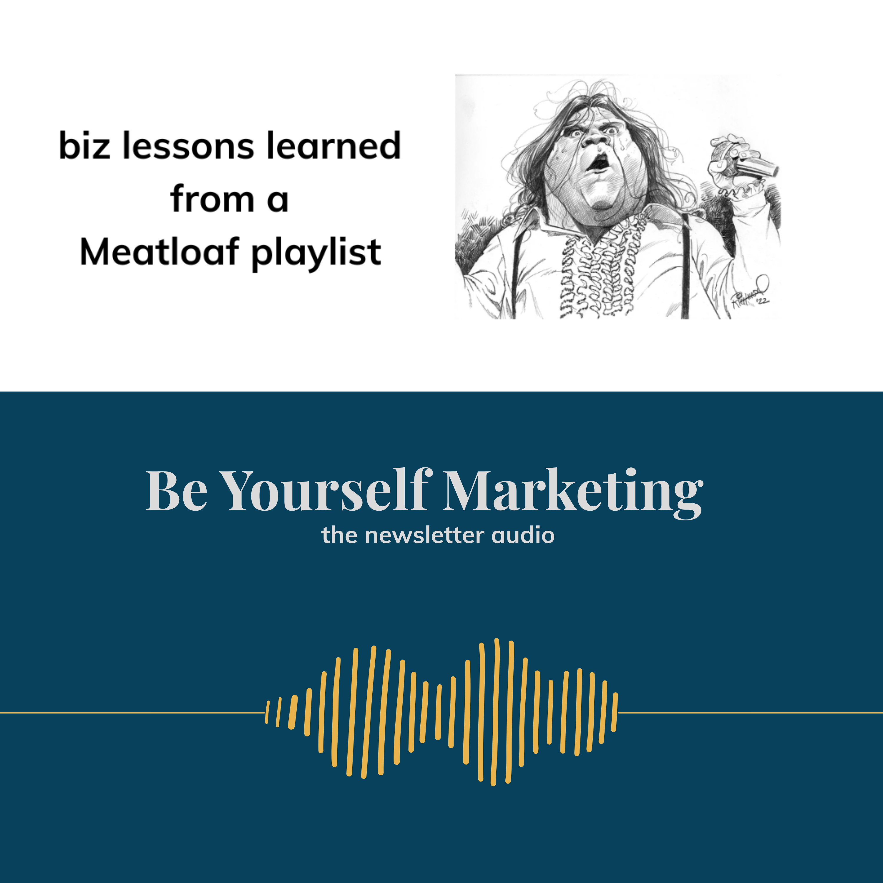 biz lessons learned from a Meatloaf playlist ... Be Yourself Marketing episode artwork