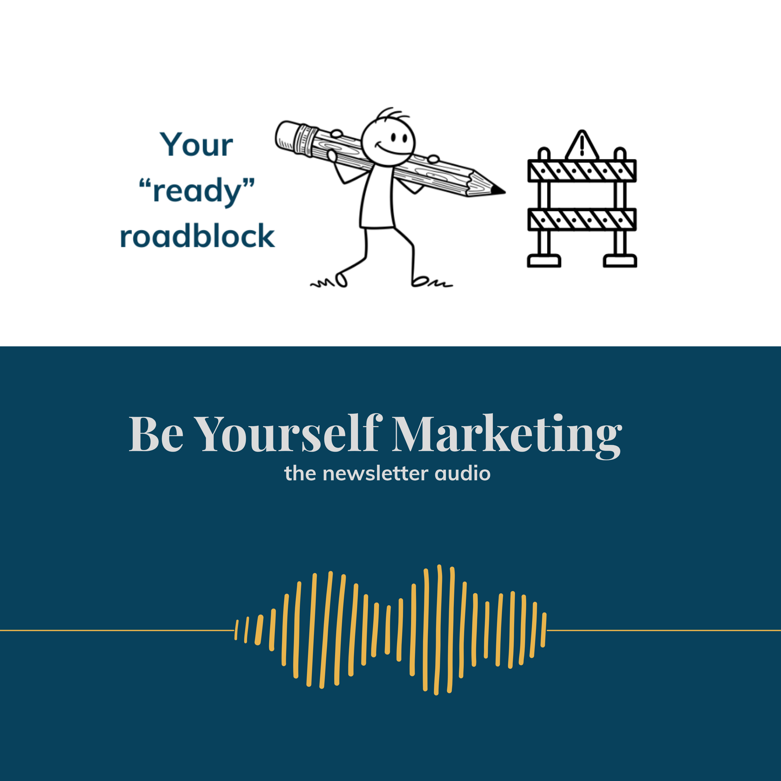Your "ready" roadblock [Be Yourself Marketing] episode artwork