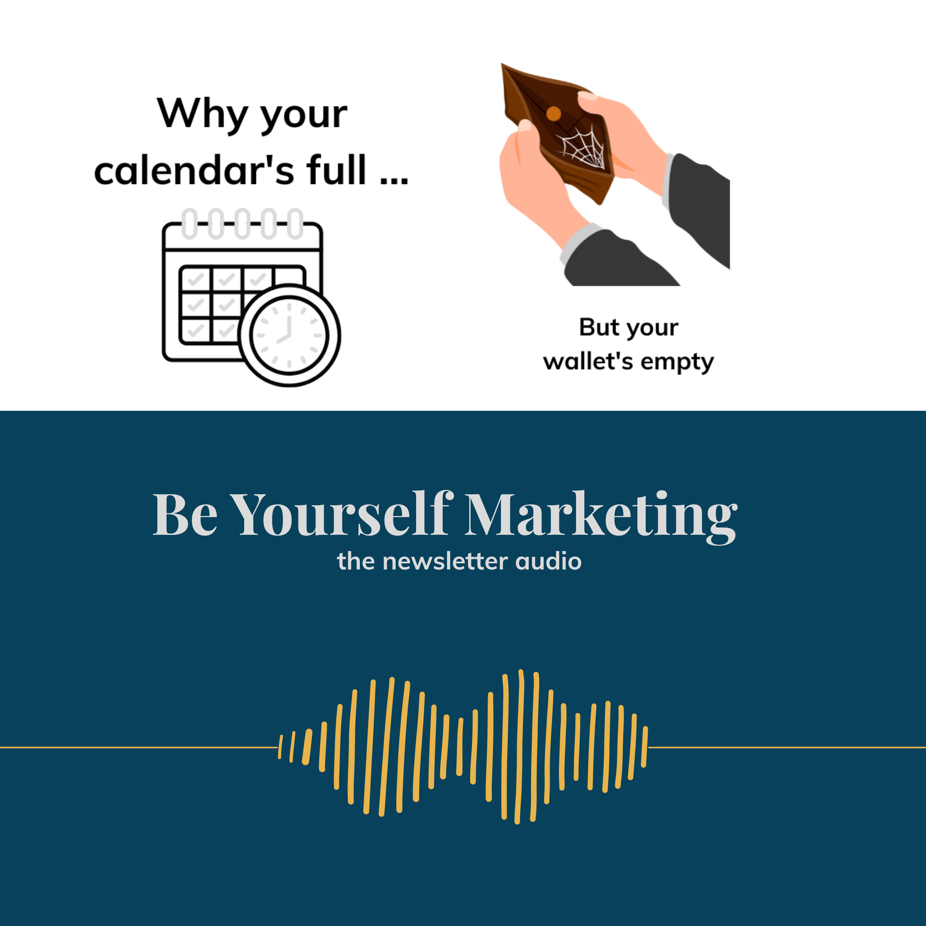 Why your calendar's full ... but your wallet's empty [Be Yourself Marketing] episode artwork