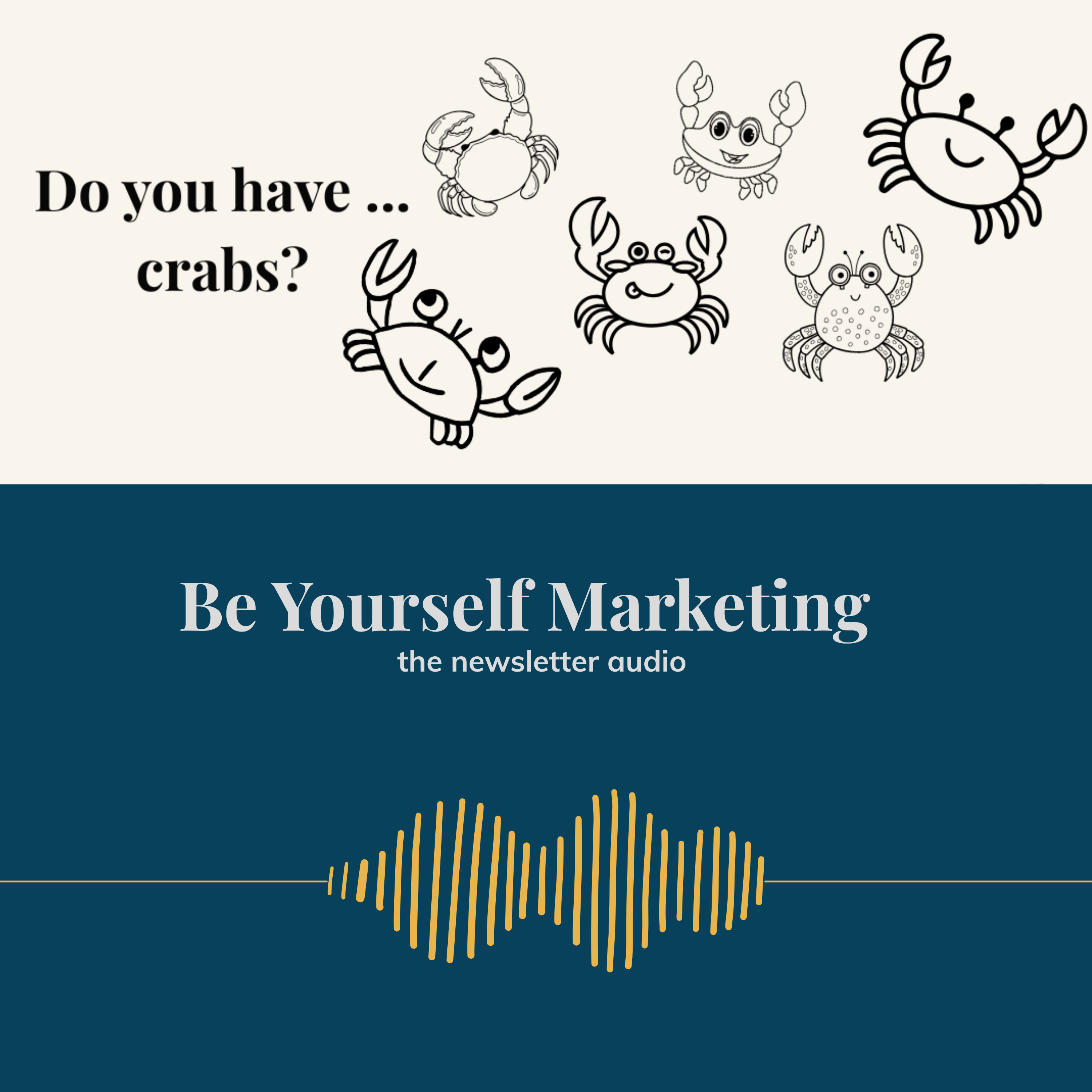 Do you have crabs? ... Be Yourself Marketing episode artwork