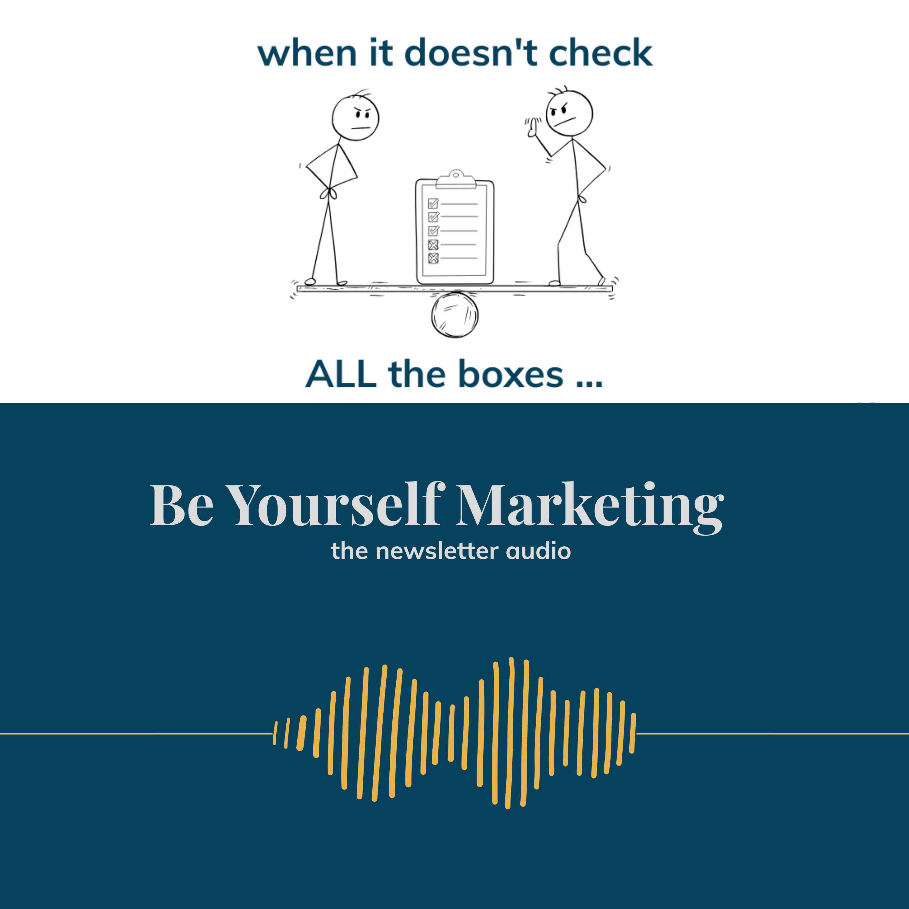 when it doesn't check ALL the boxes ... [Be Yourself Marketing] episode artwork