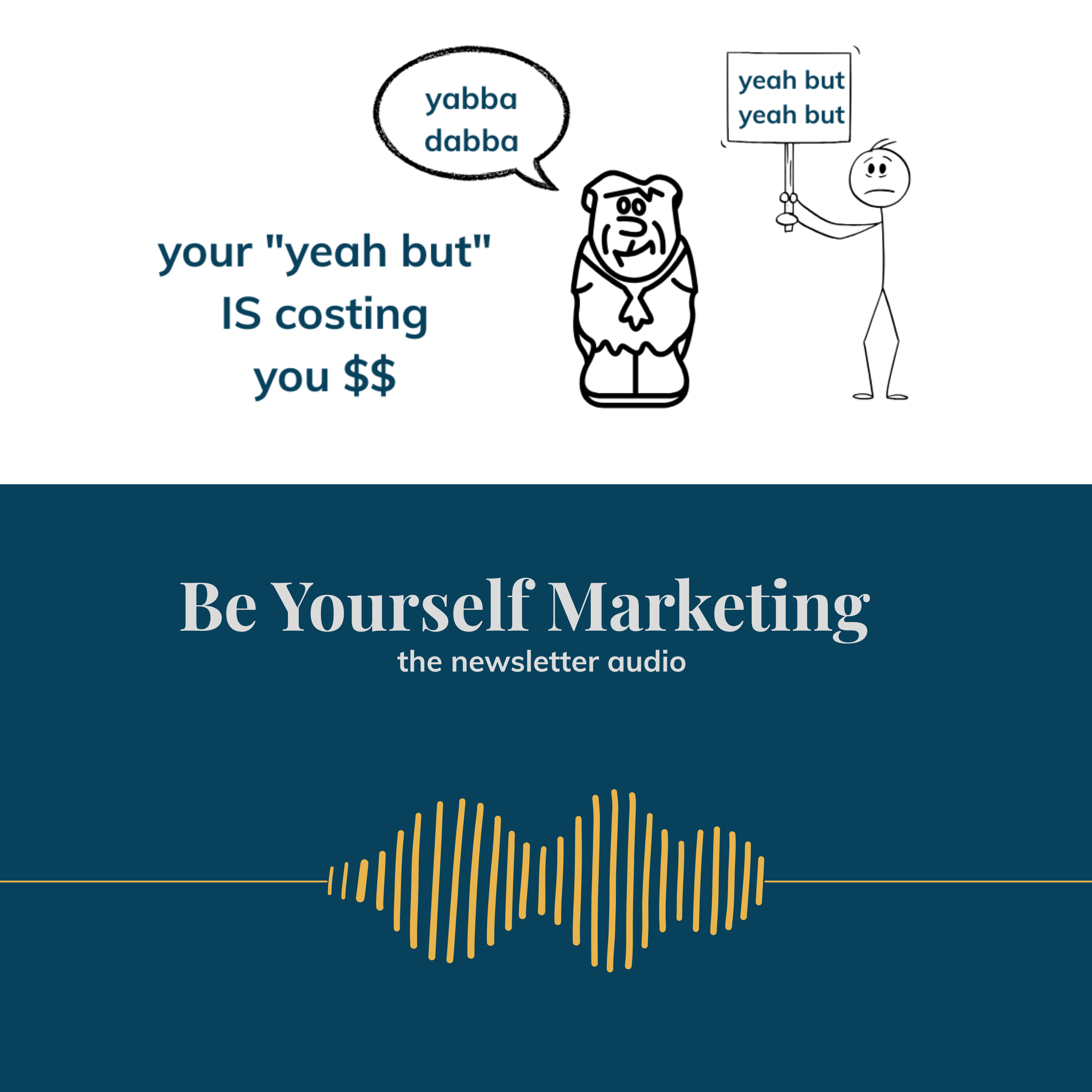 your "yeah but" IS costing you $$ episode artwork