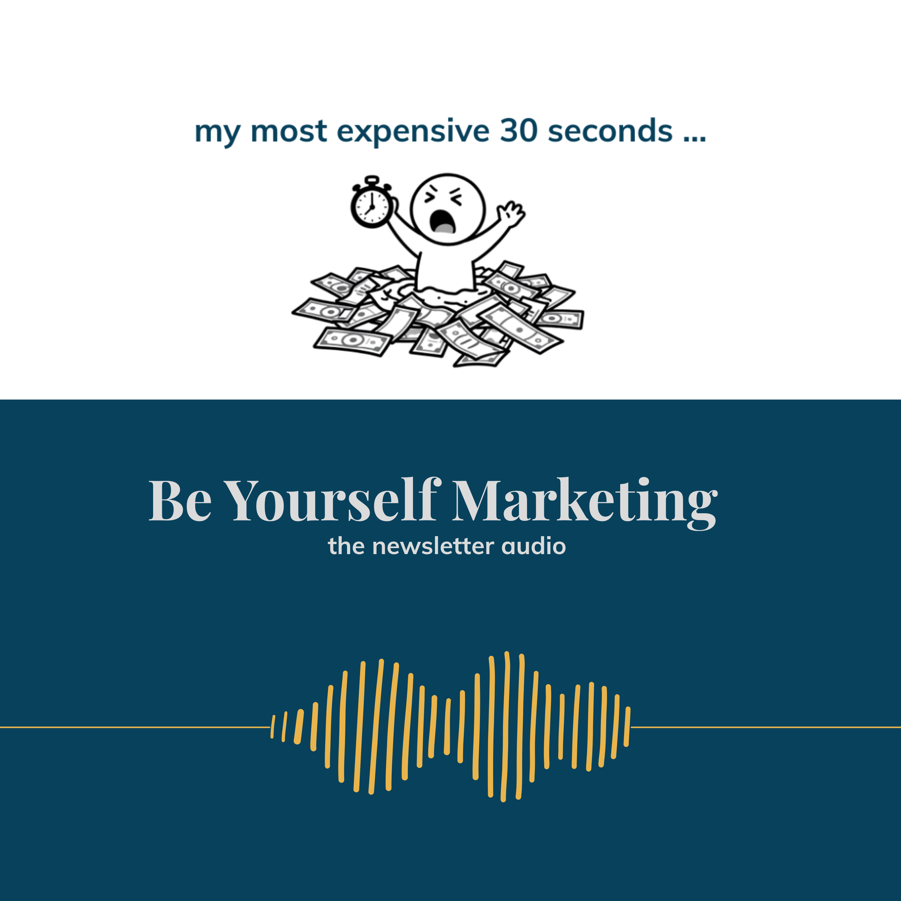 my most expensive 30 seconds ...  [Be Yourself Marketing] episode artwork