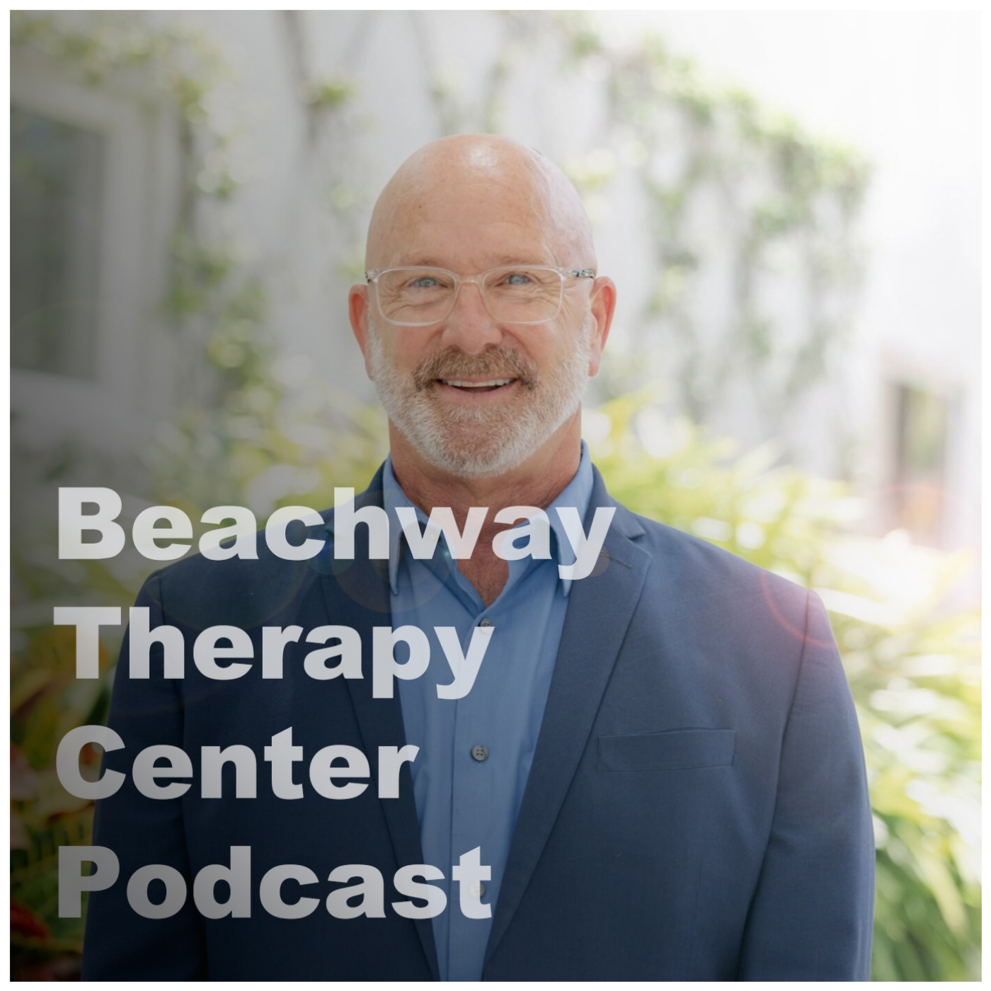 Beachway Therapy Center Podcast | Real Talk on Recovery & Mental Health