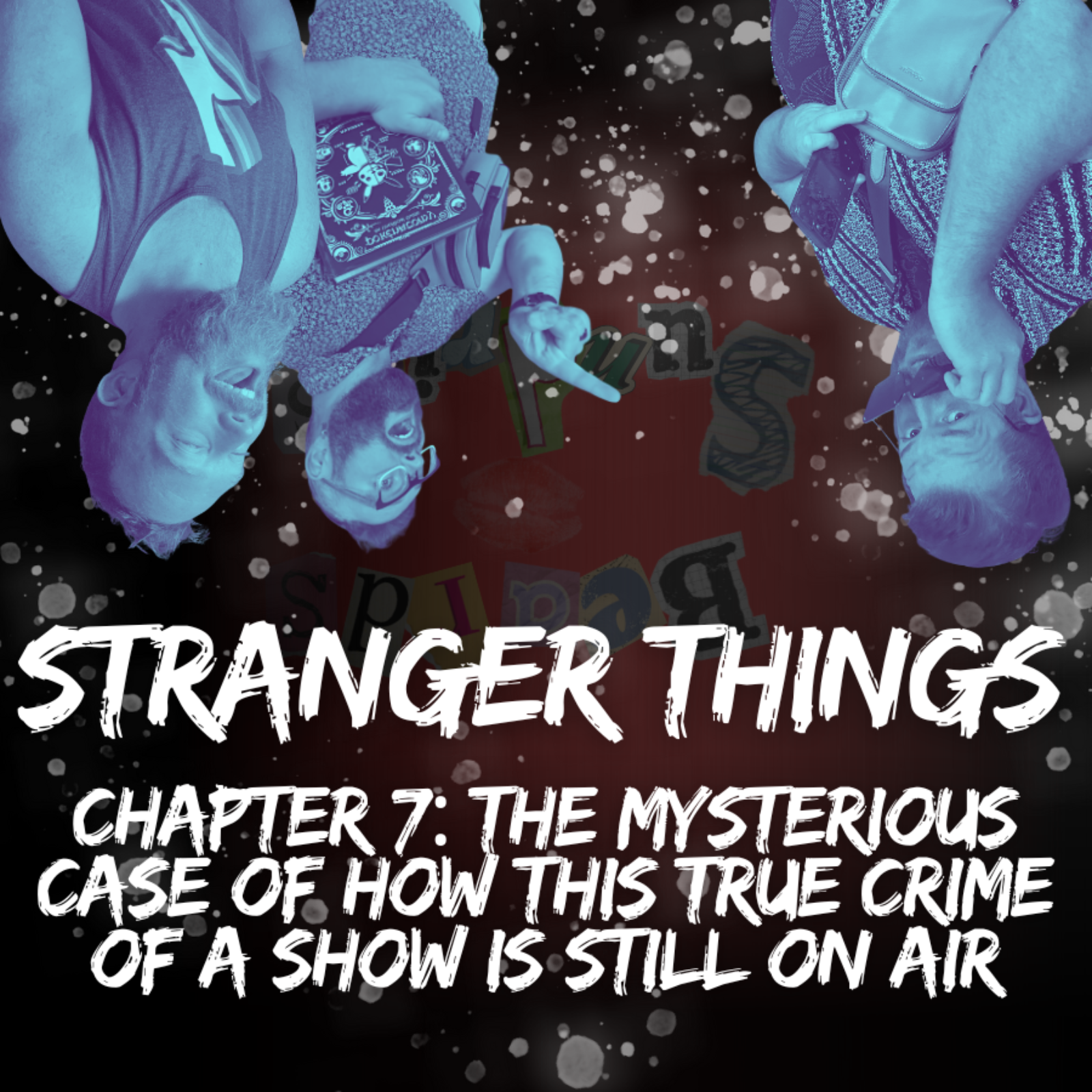 Stranger Things Chapter 7 — The Mysterious Case of How This True Crime of a Show Is Still On Air episode artwork
