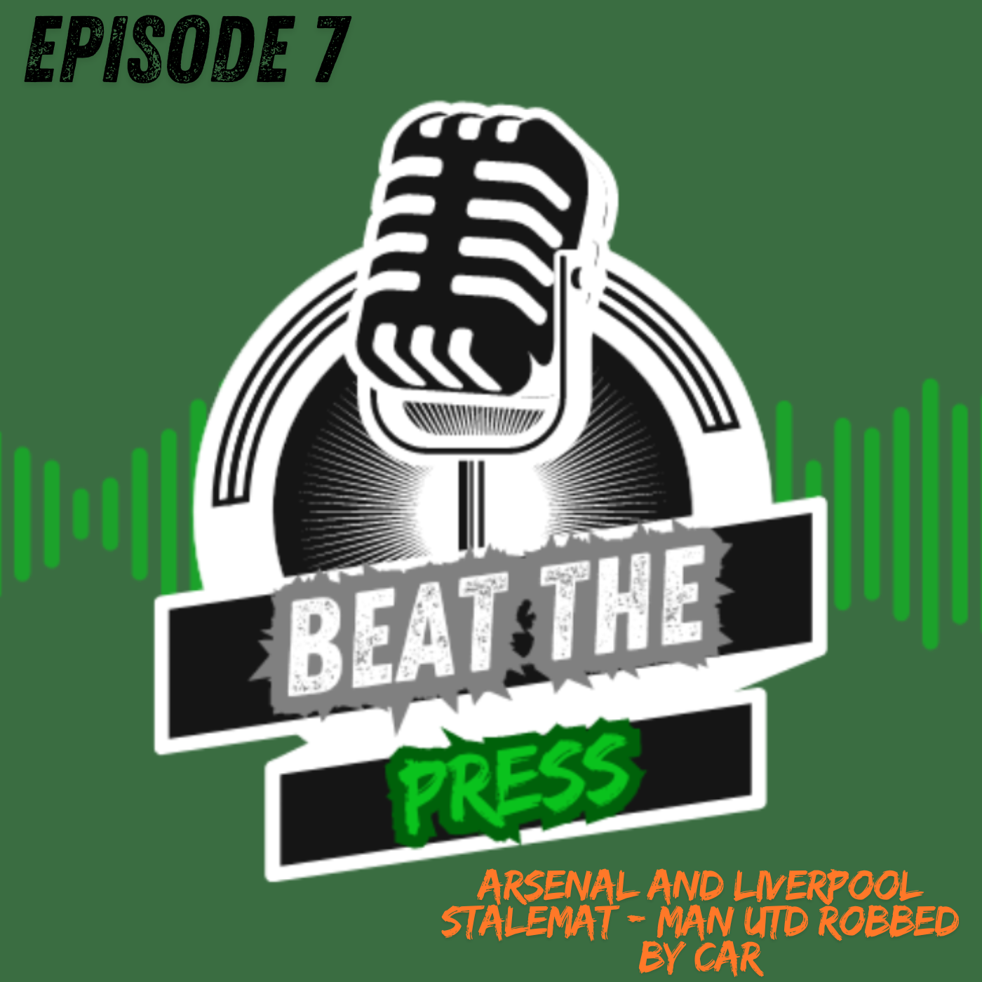 Beat The Press Ep 7 - Arsenal and Liverpool Stalemate - Man Utd Robbed By VAR episode artwork