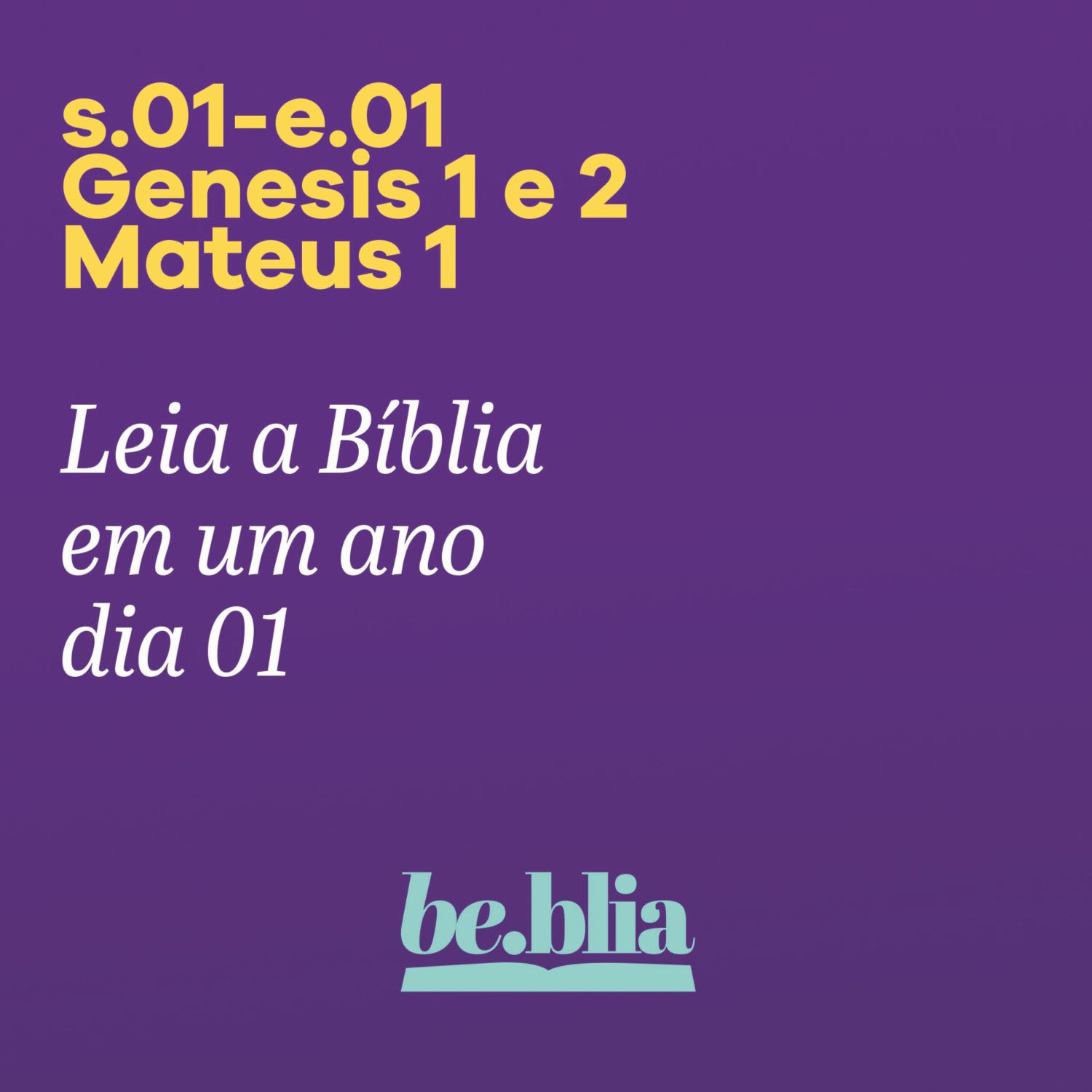 Dia 01 | Genesis 1 e 2 - Mateus 1