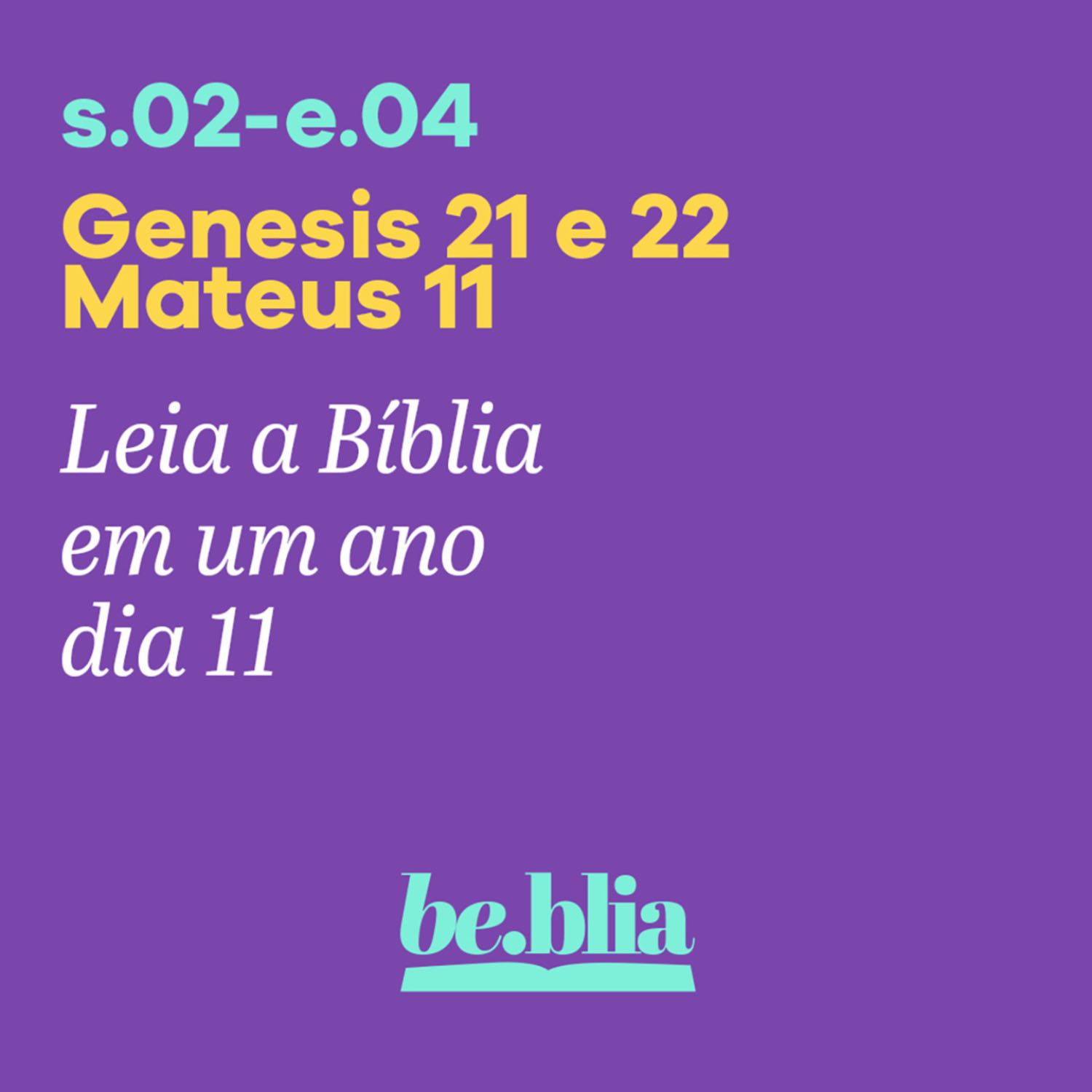 Dia 11 | Gênesis 21 e 22 - Mateus 11