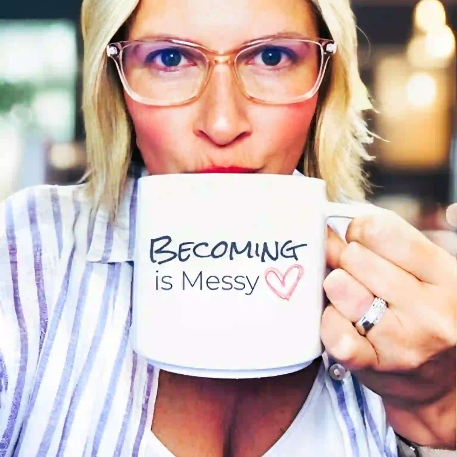 Becoming is Messy