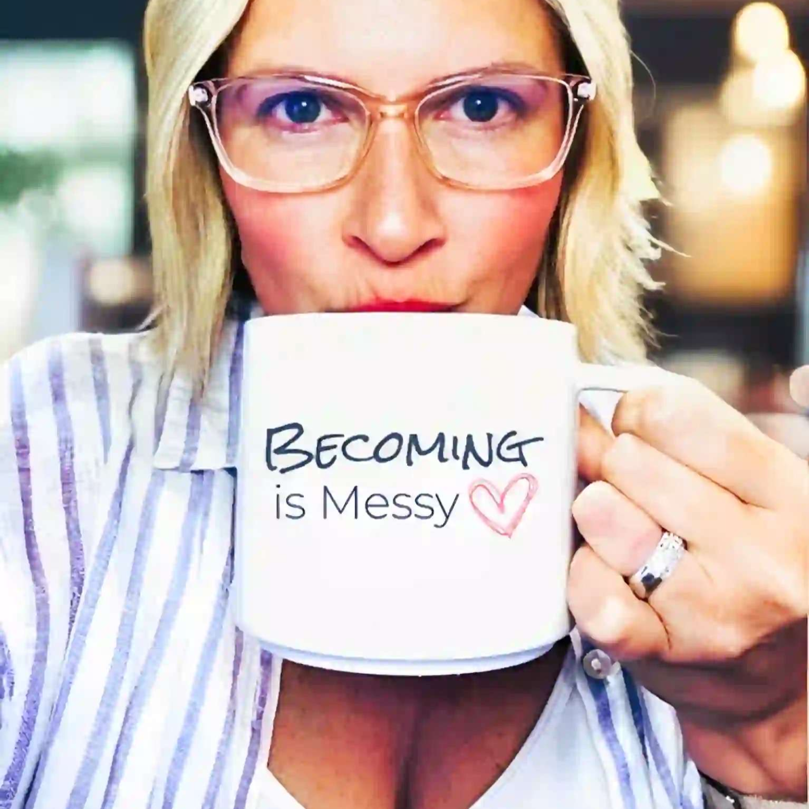 Becoming is Messy