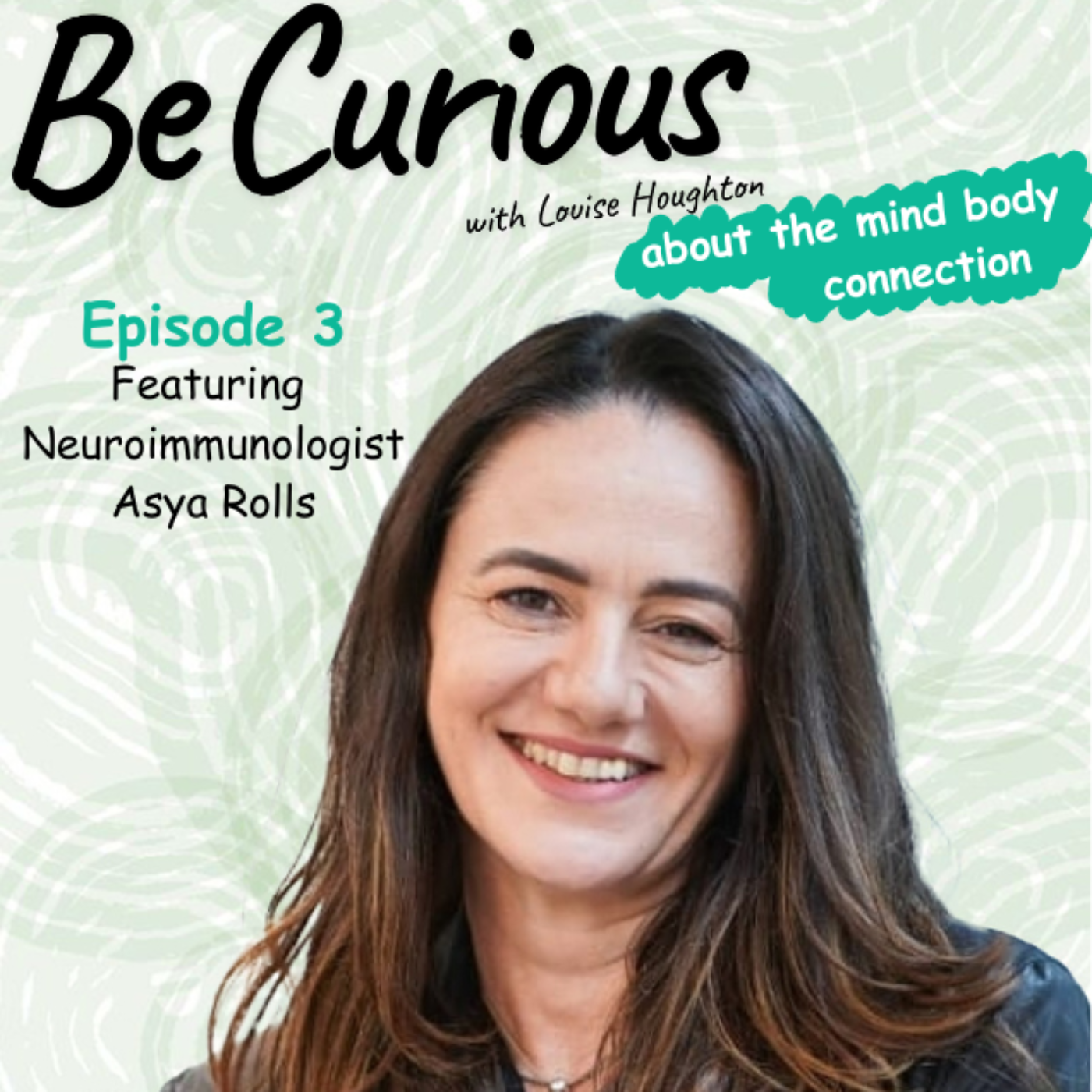 BE CURIOUS with Louise Houghton