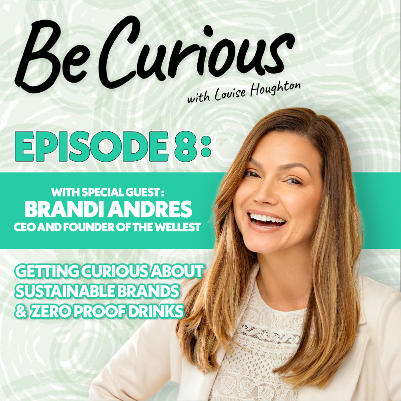 BE CURIOUS with Louise Houghton