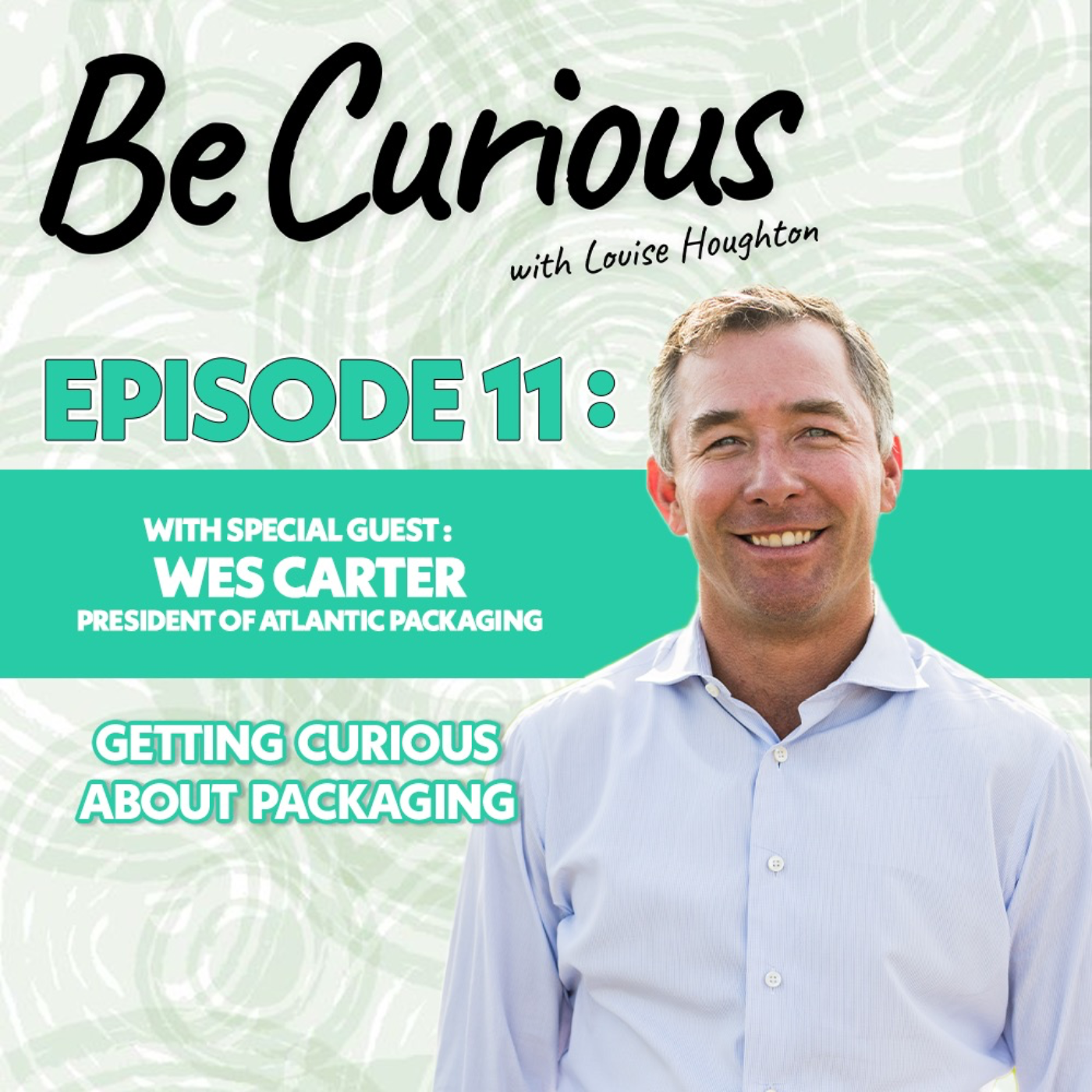 BE CURIOUS with Louise Houghton
