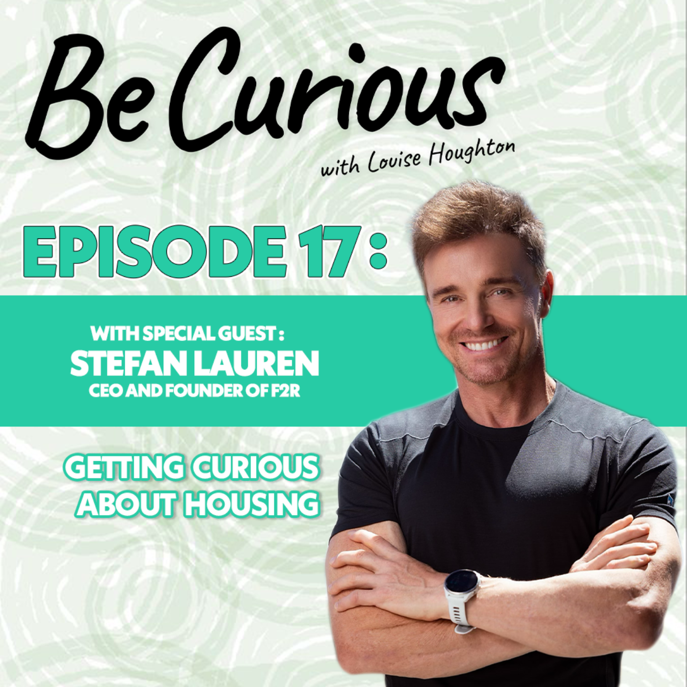 BE CURIOUS with Louise Houghton