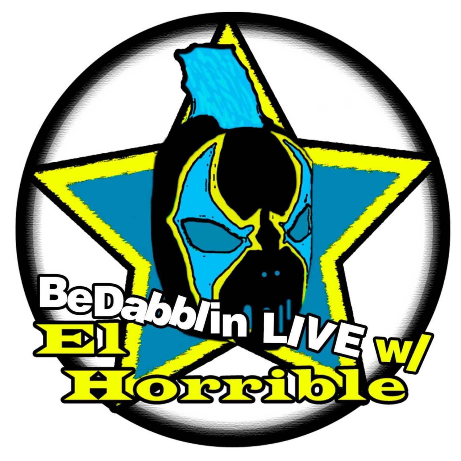 BeDabblin LIVE w/El Horrible