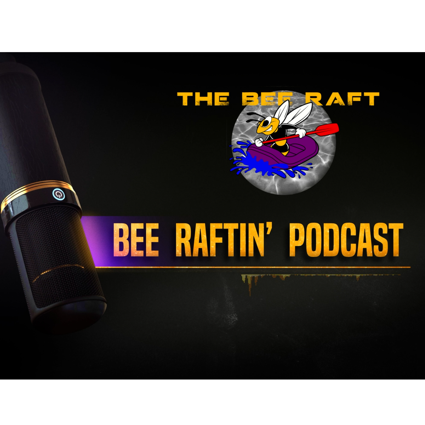 Welcome To Bee Raftin' Podcasts